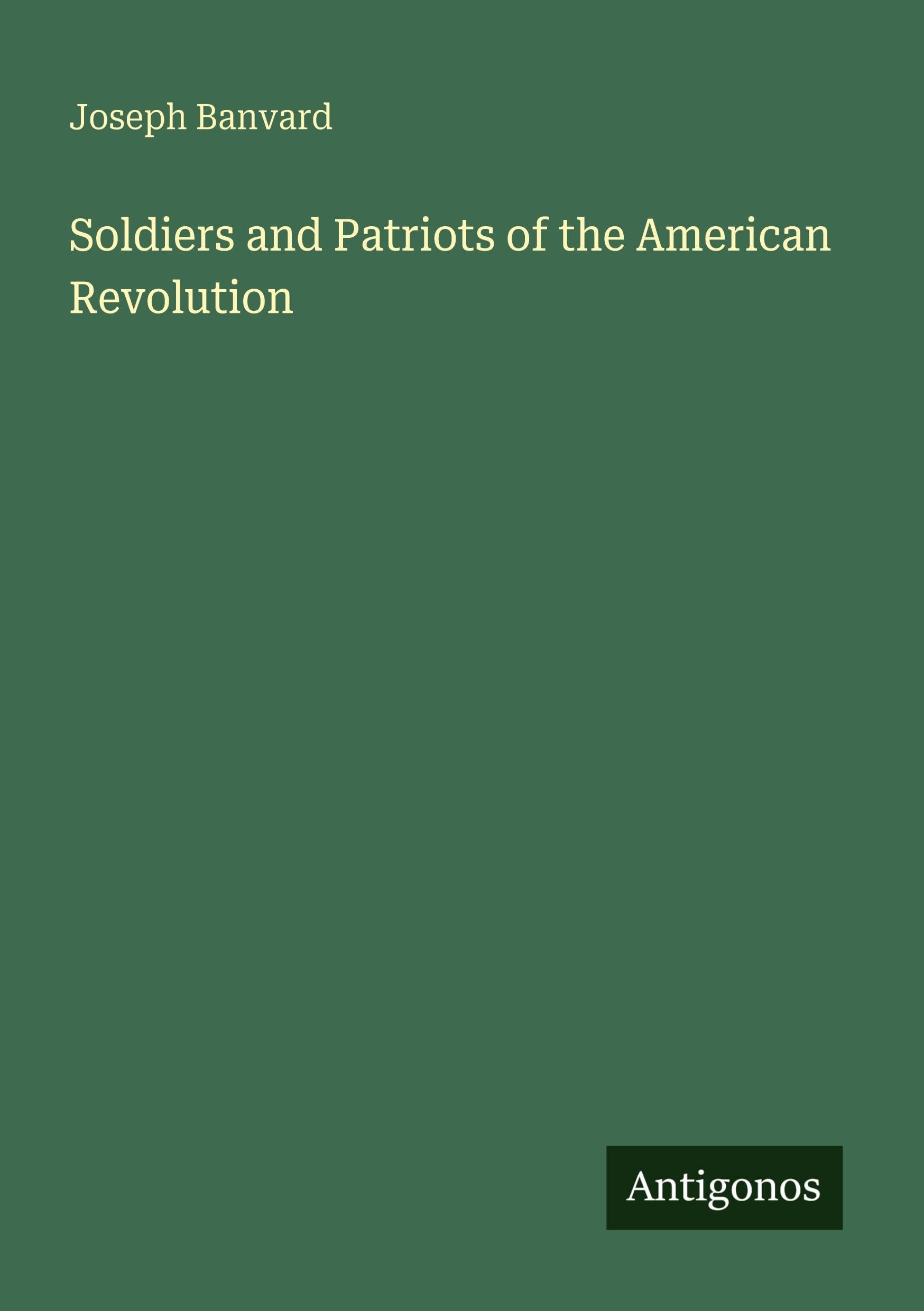 Soldiers and Patriots of the American Revolution Classics