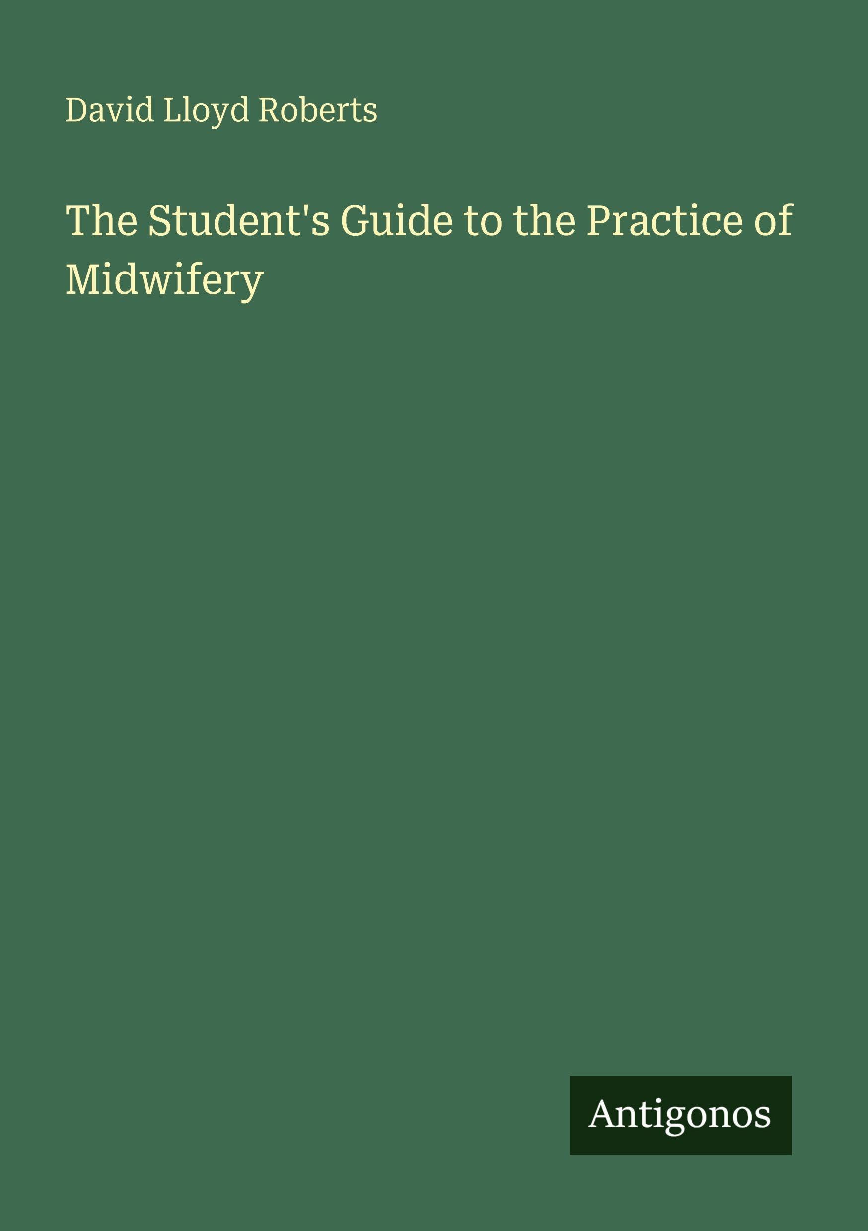 The Student's Guide to the Practice of Midwifery Classics