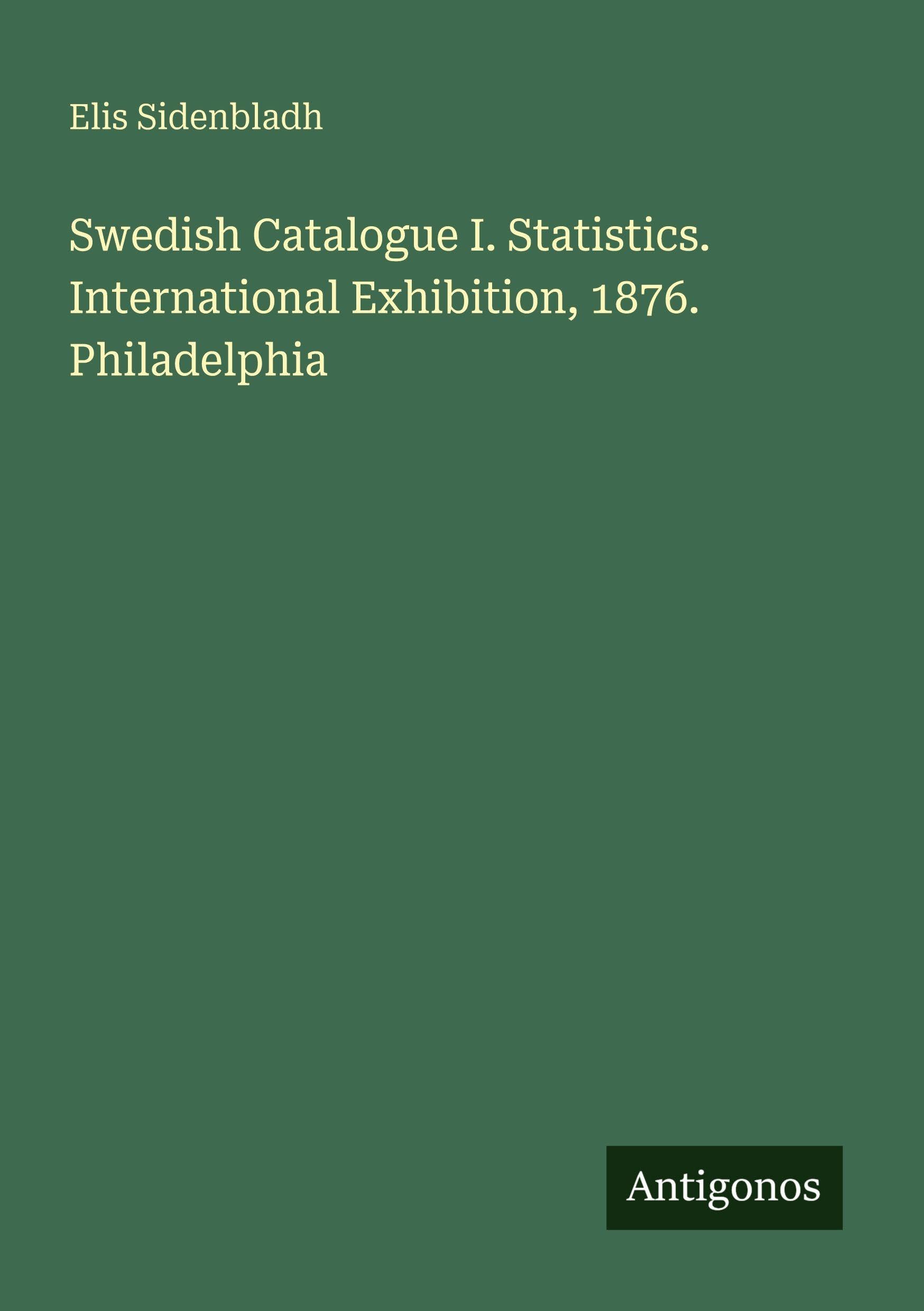 Swedish Catalogue I. Statistics. International Exhibition, 1876. Philadelphia Classics