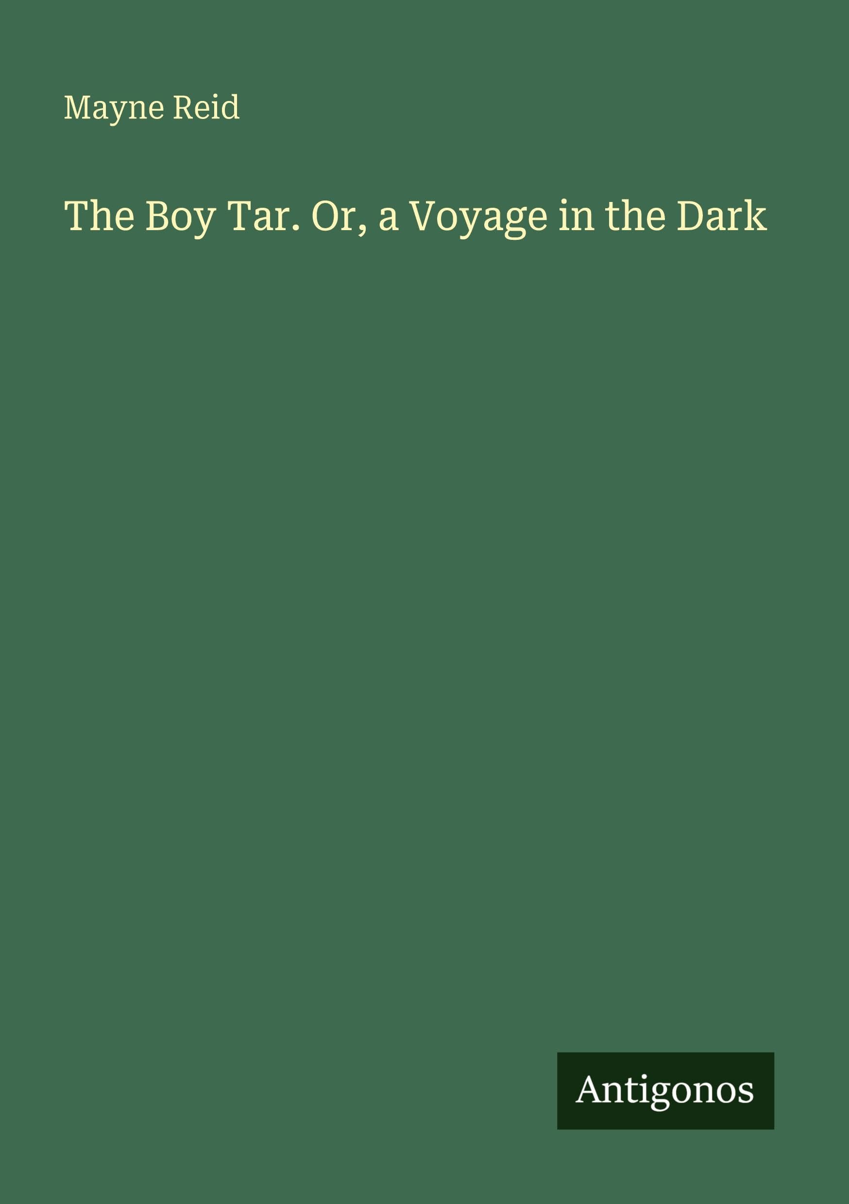 The Boy Tar. Or, a Voyage in the Dark Classics