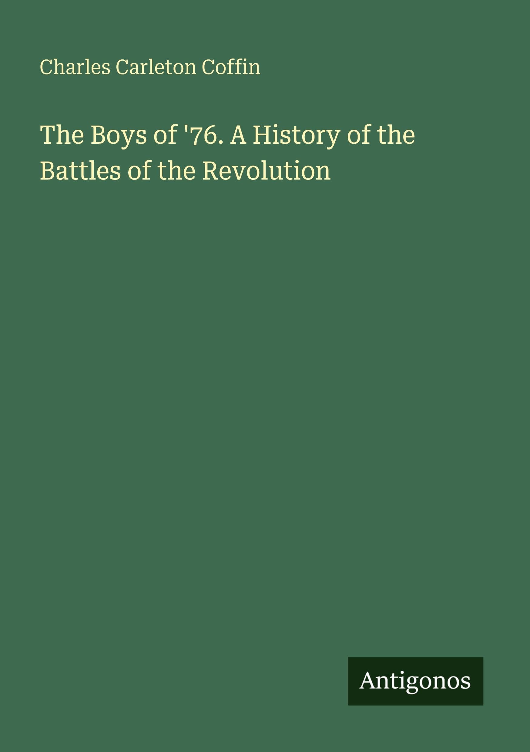 The Boys of '76. A History of the Battles of the Revolution Classics