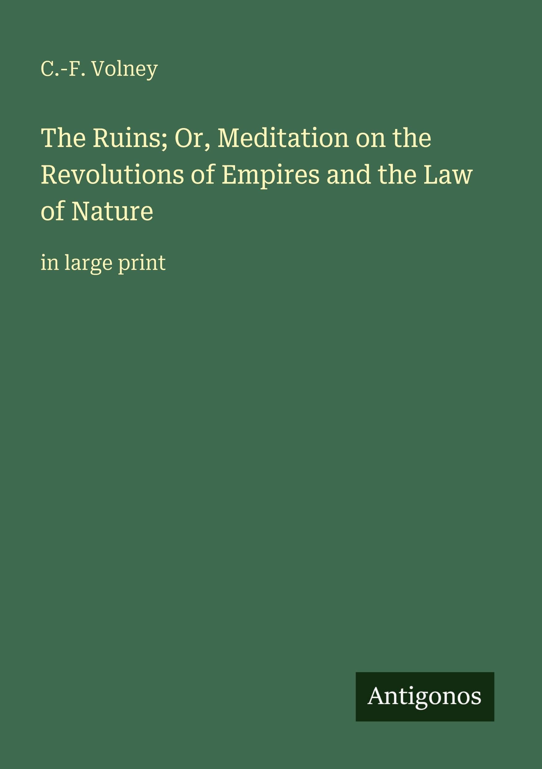 The Ruins; Or, Meditation on the Revolutions of Empires and the Law of Nature Classics