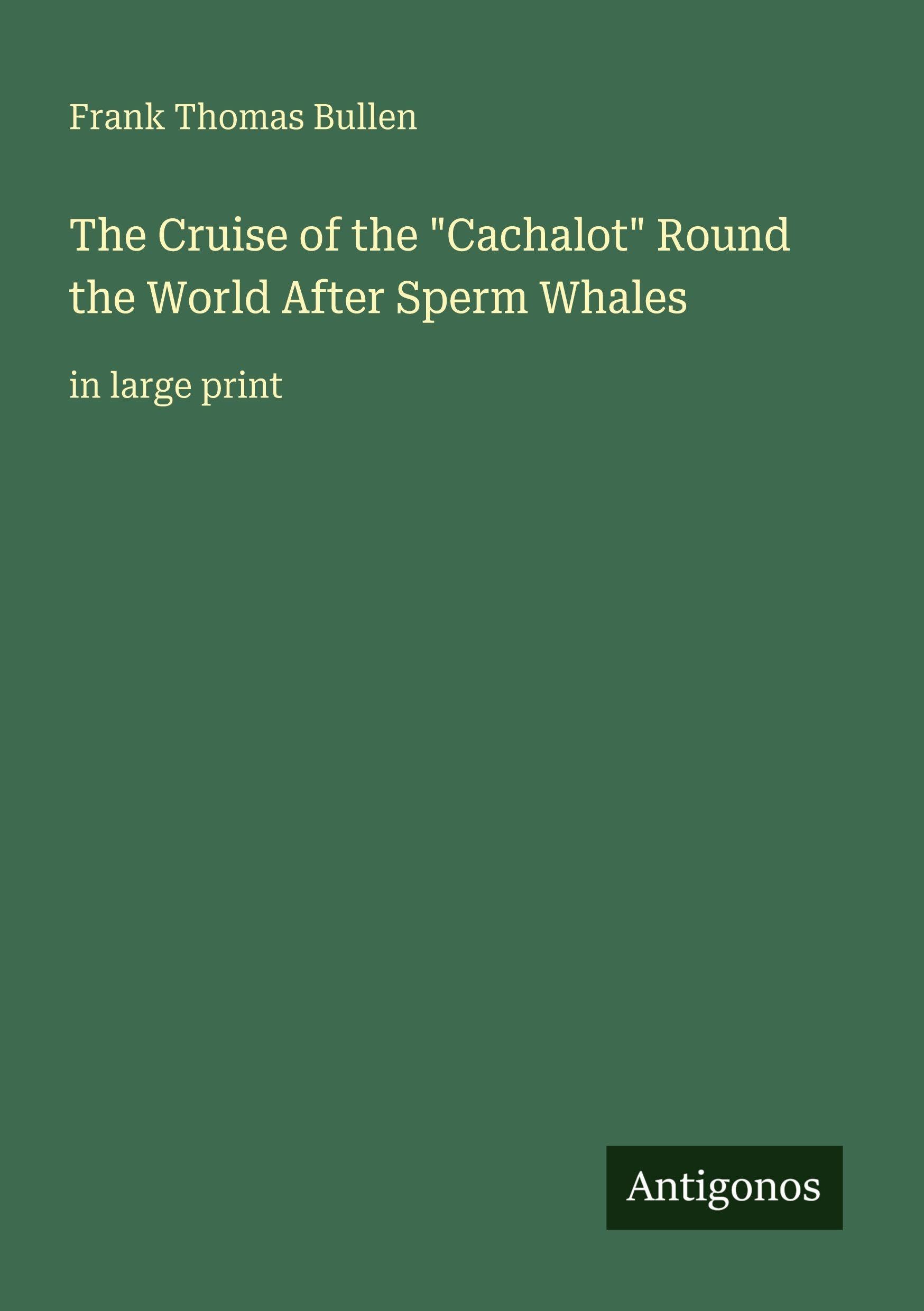 The Cruise of the "Cachalot" Round the World After Sperm Whales Classics