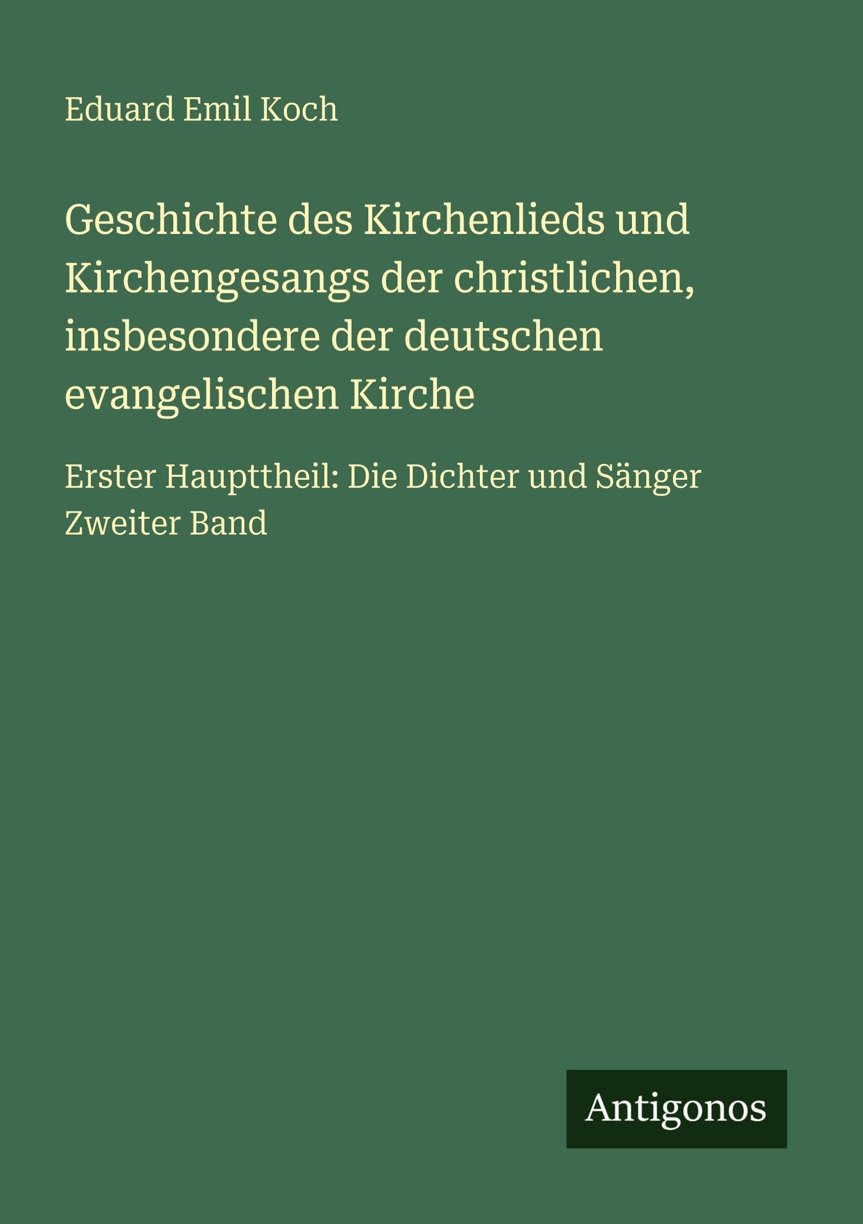 Geschichte des Kirchenlieds und Kirchengesangs der christlichen, insbesondere der deutschen evangelischen Kirche Classics