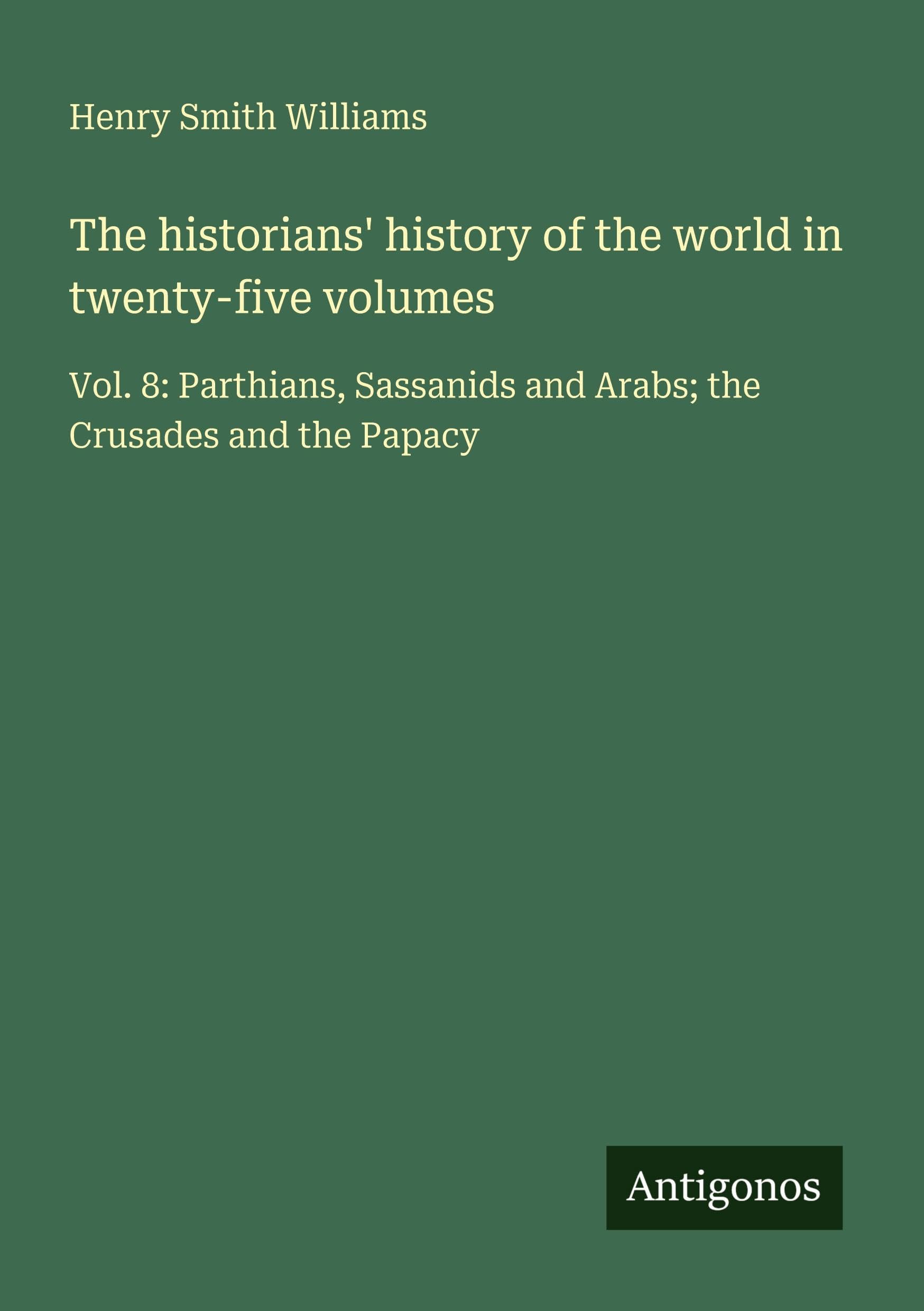 The historians' history of the world in twenty-five volumes Classics
