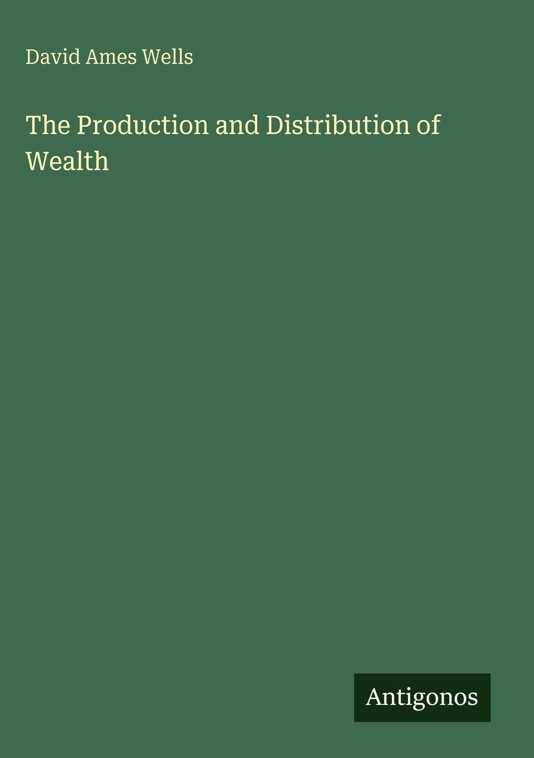 The Production and Distribution of Wealth Classics