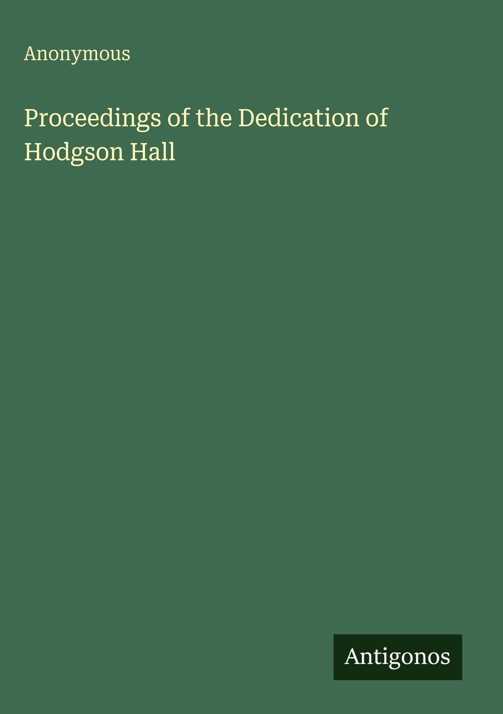 Proceedings of the Dedication of Hodgson Hall Classics