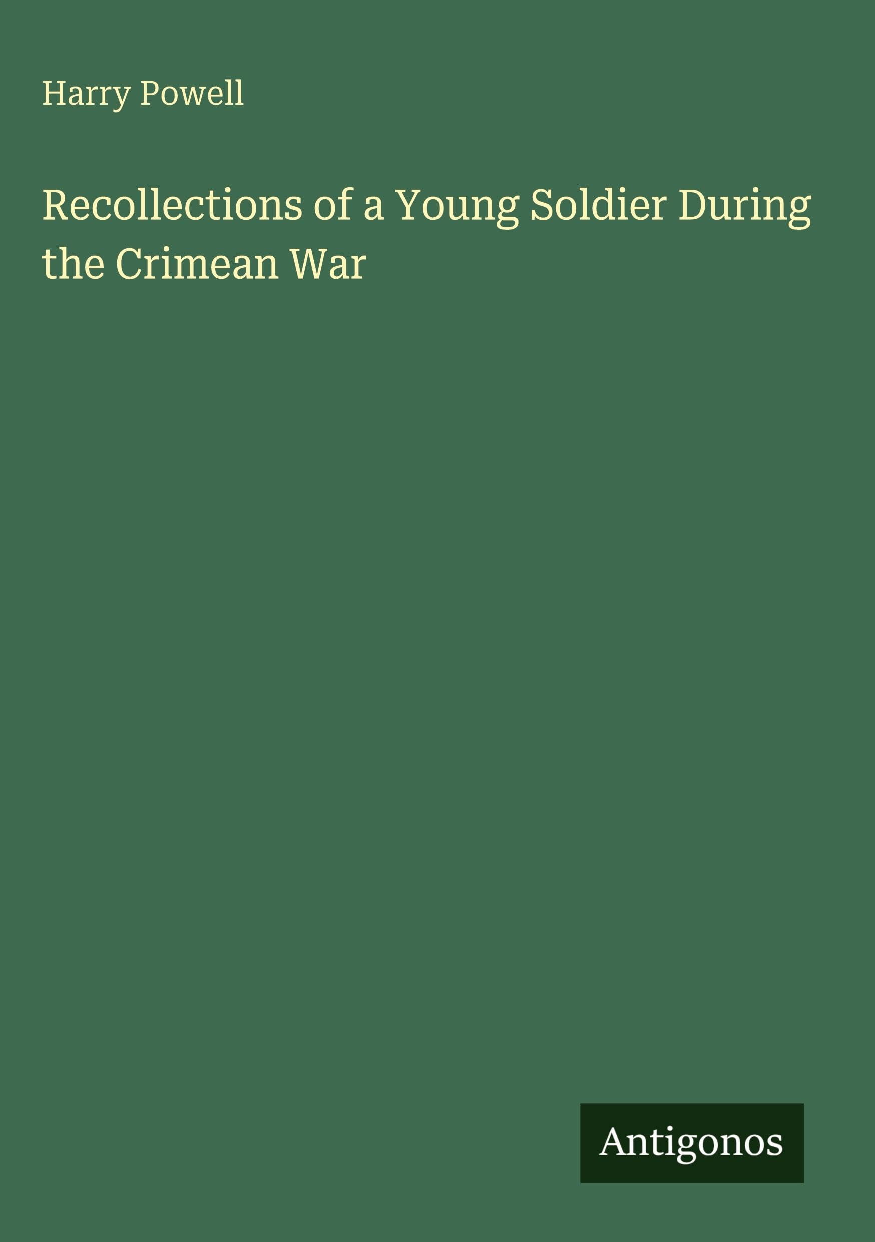 Recollections of a Young Soldier During the Crimean War Classics