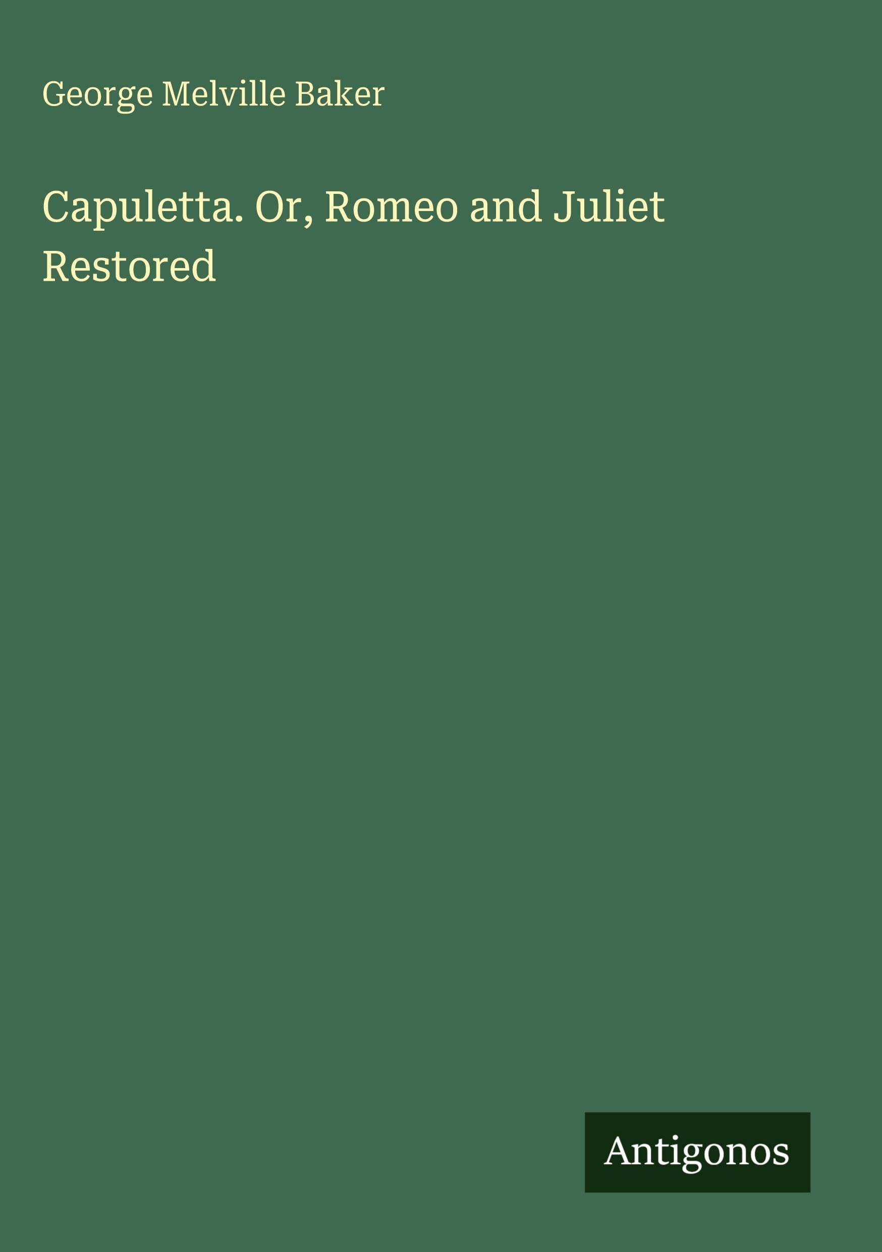 Capuletta. Or, Romeo and Juliet Restored Classics