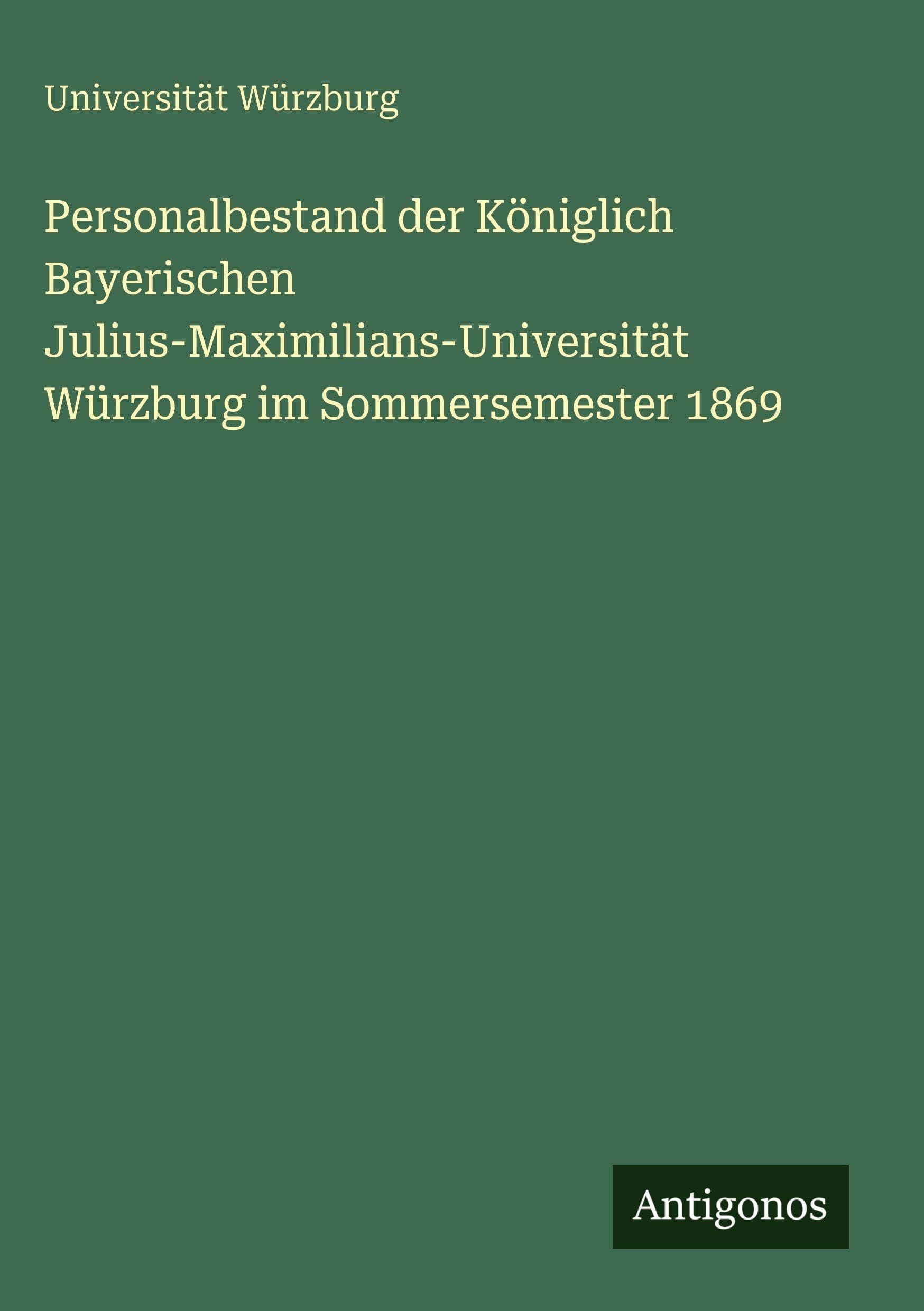 Personalbestand der Königlich Bayerischen Julius-Maximilians-Universität Würzburg im Sommersemester 1869 Contemporary literature Books