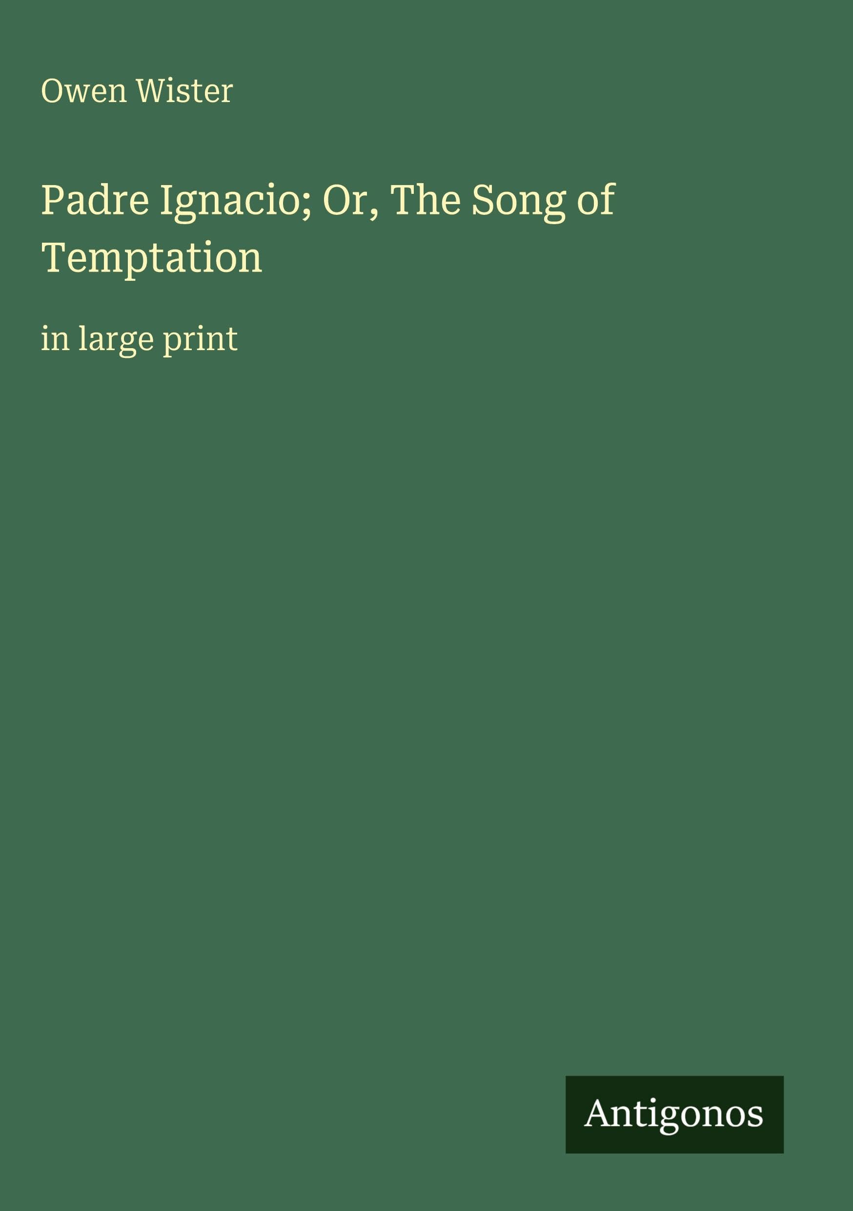 Padre Ignacio; Or, The Song of Temptation Classics
