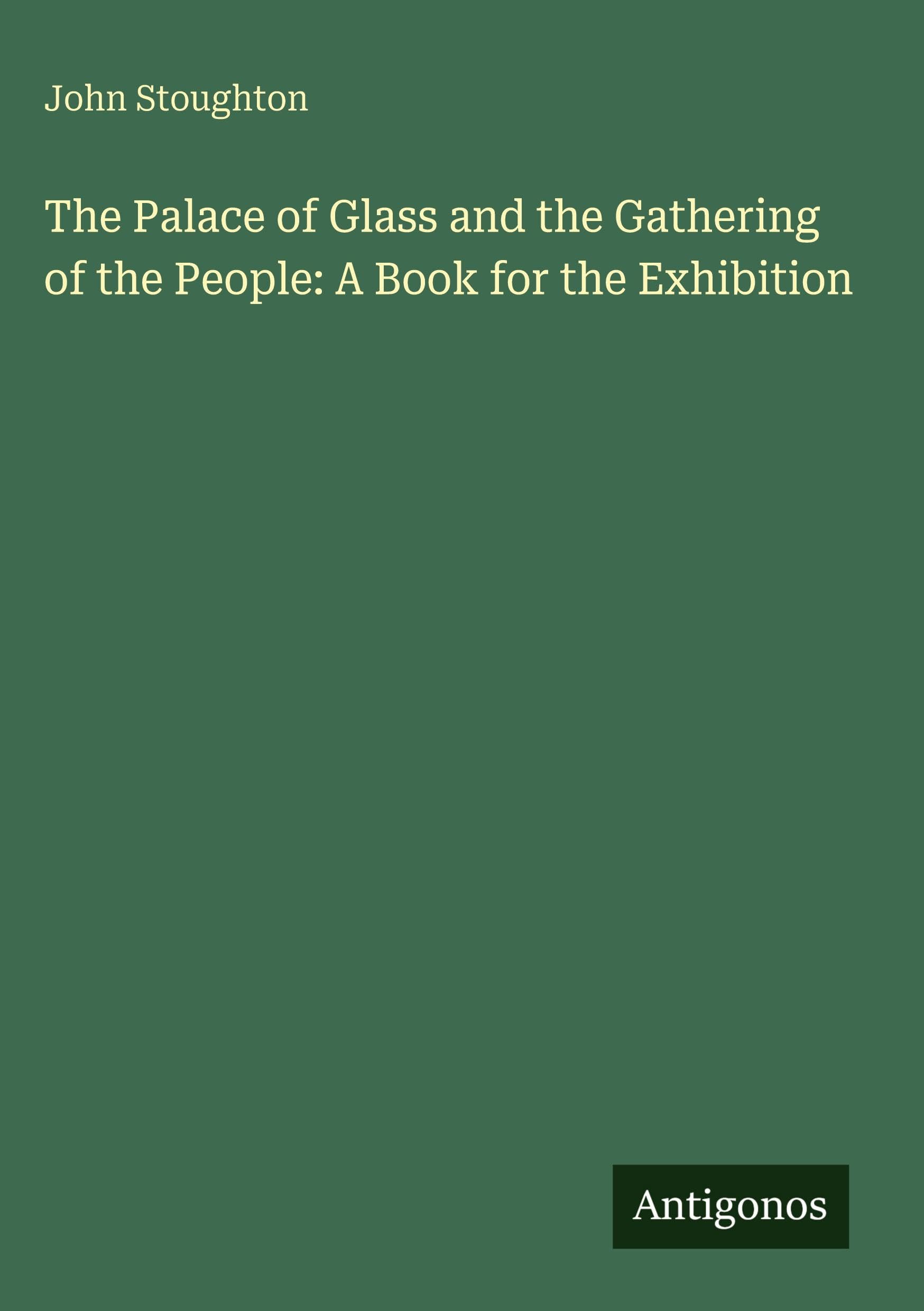 The Palace of Glass and the Gathering of the People: A Book for the Exhibition Classics