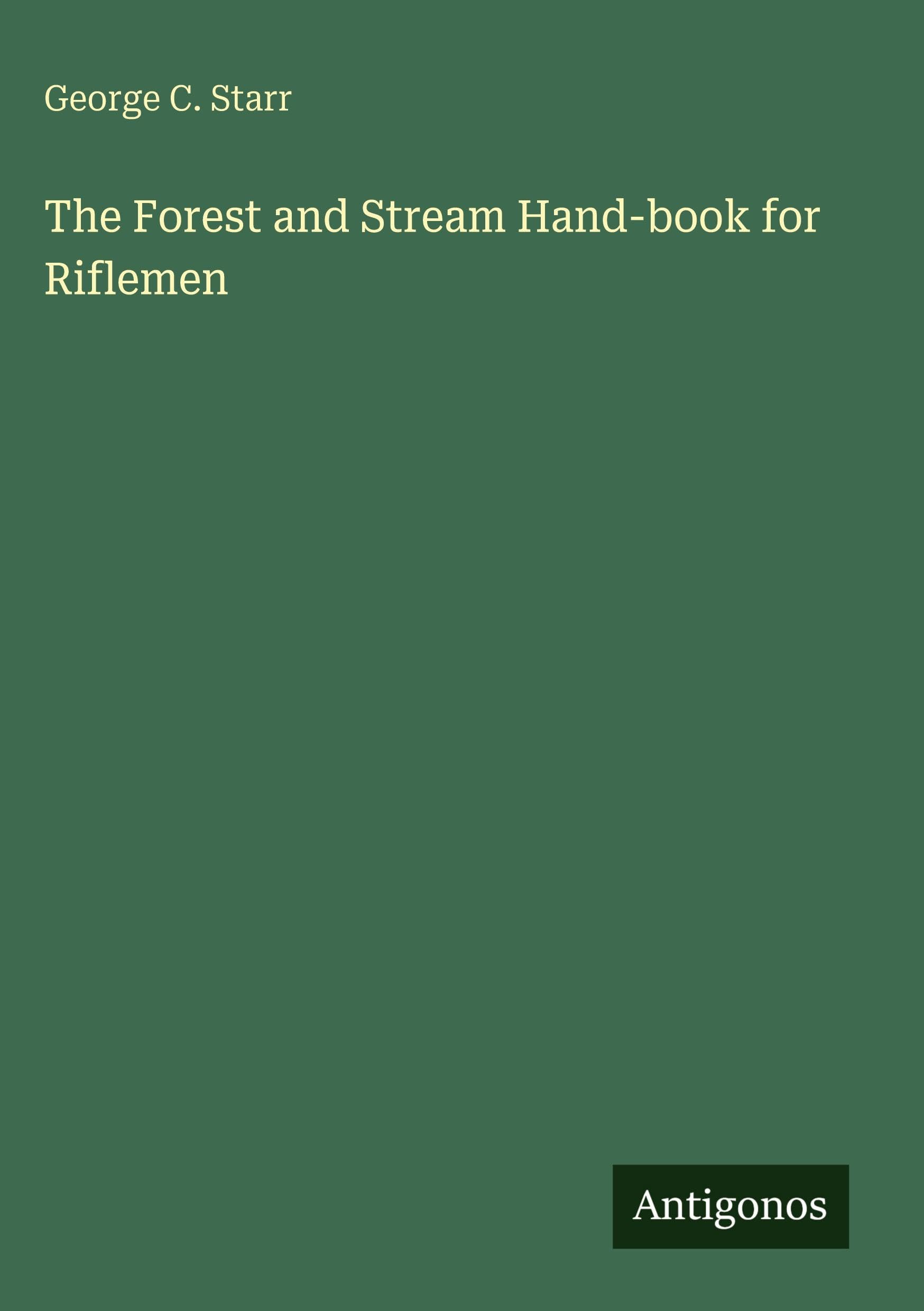 The Forest and Stream Hand-book for Riflemen Classics