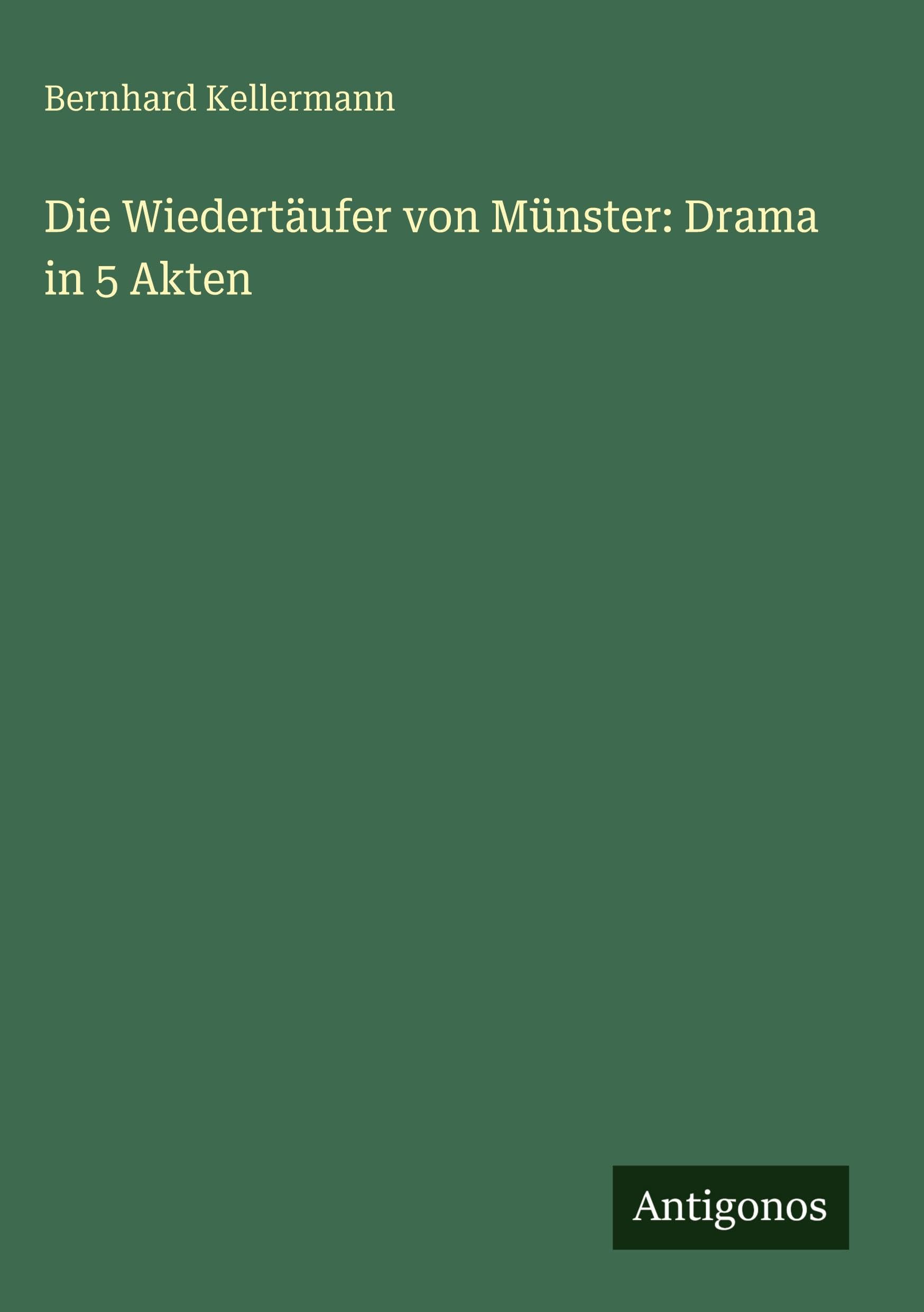 Die Wiedertäufer von Münster: Drama in 5 Akten Classics