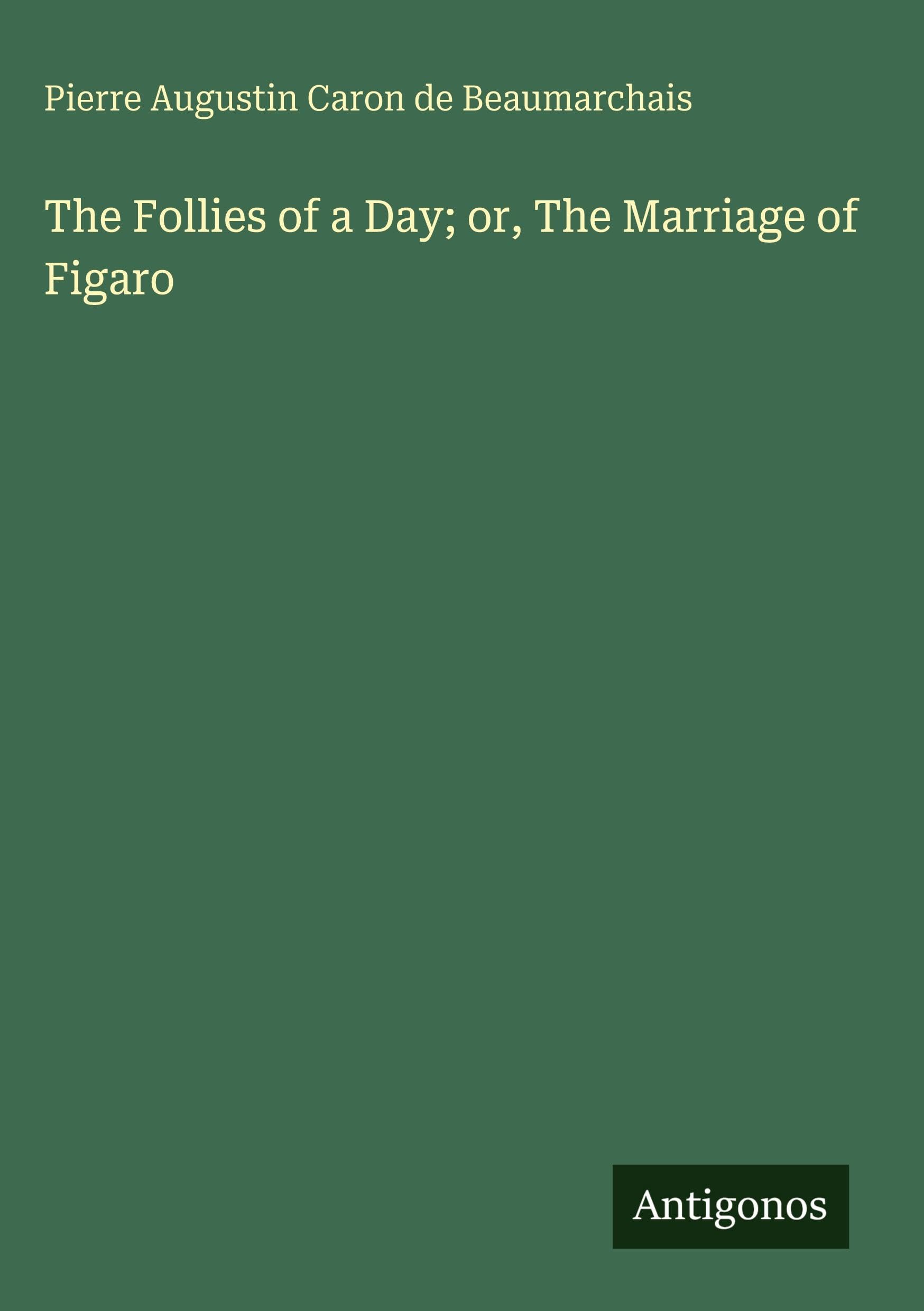 The Follies of a Day; or, The Marriage of Figaro Classics