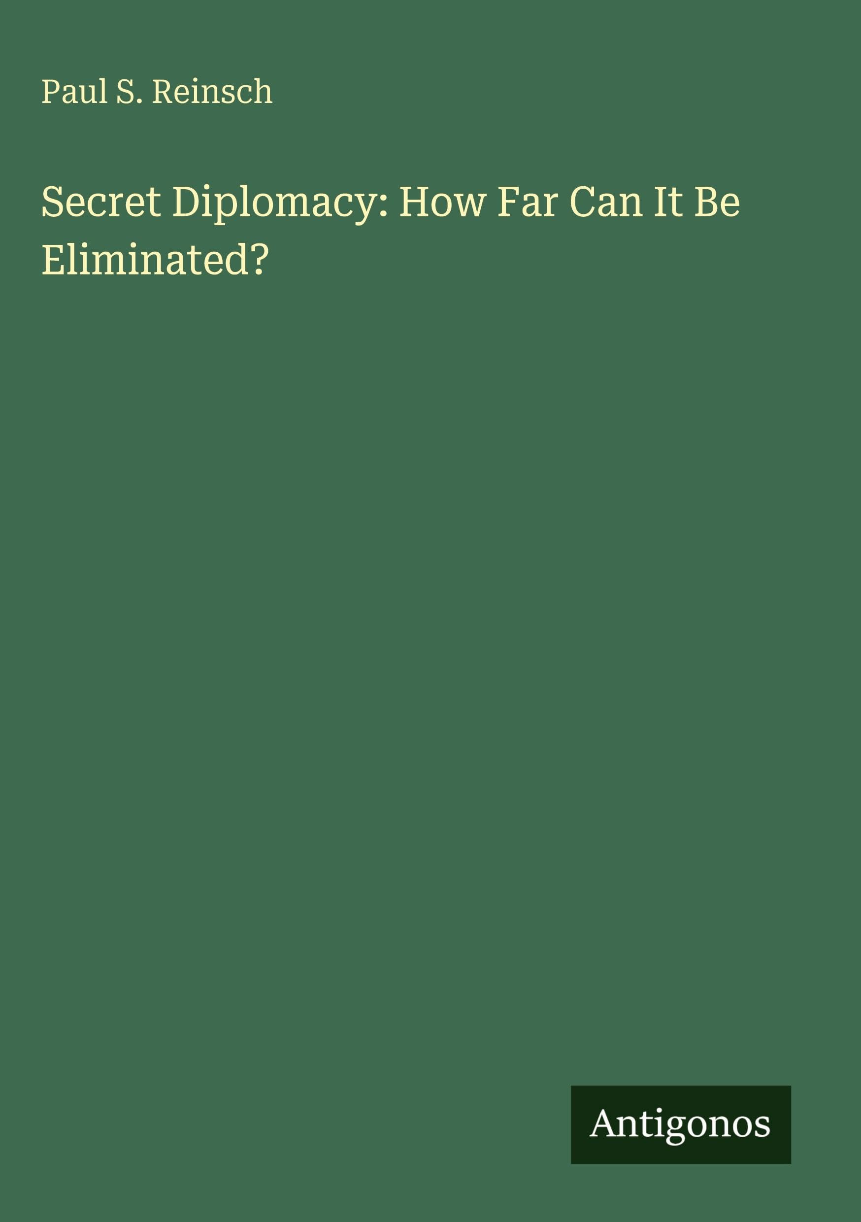Secret Diplomacy: How Far Can It Be Eliminated? Books