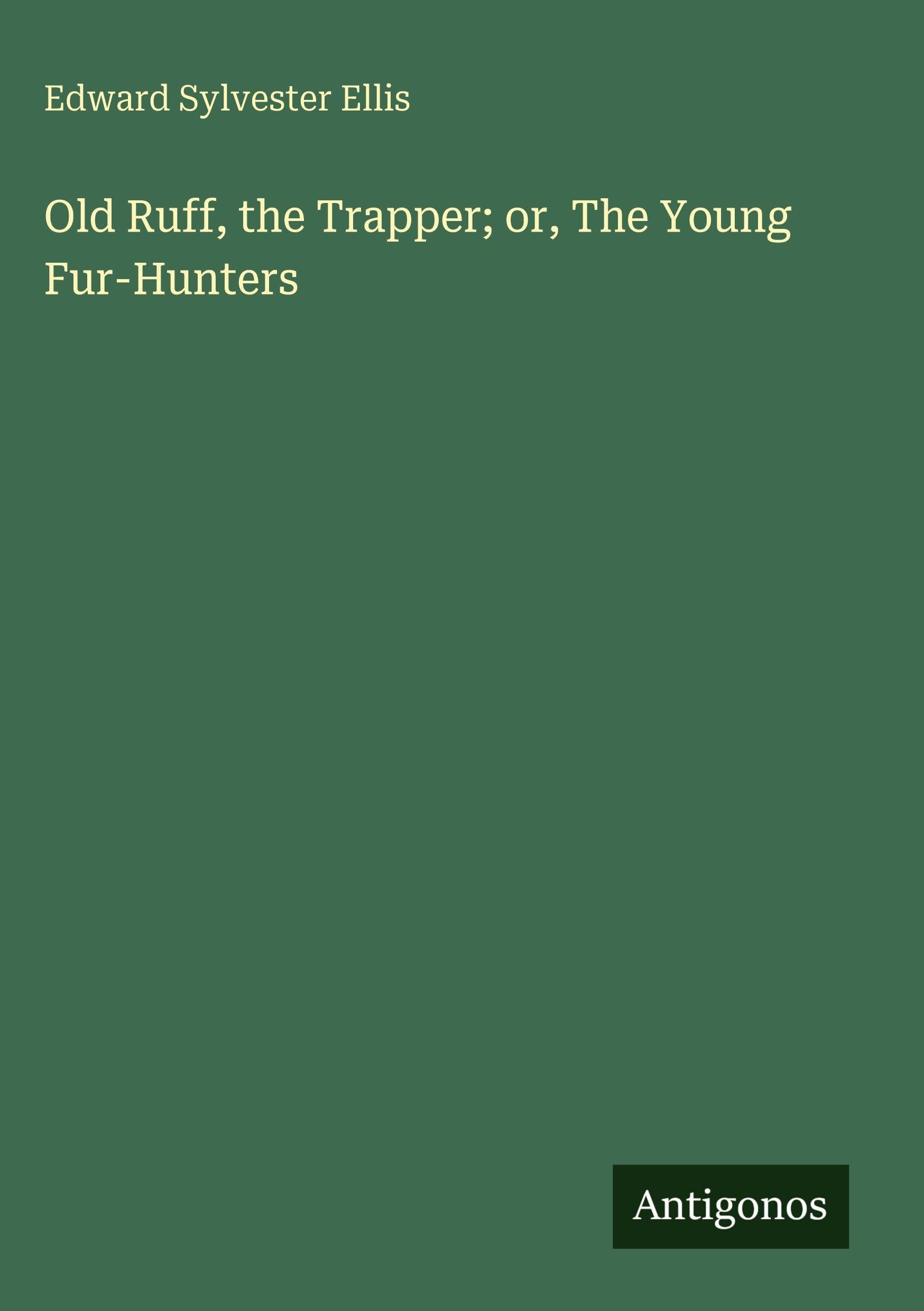 Old Ruff, the Trapper; or, The Young Fur-Hunters Classics