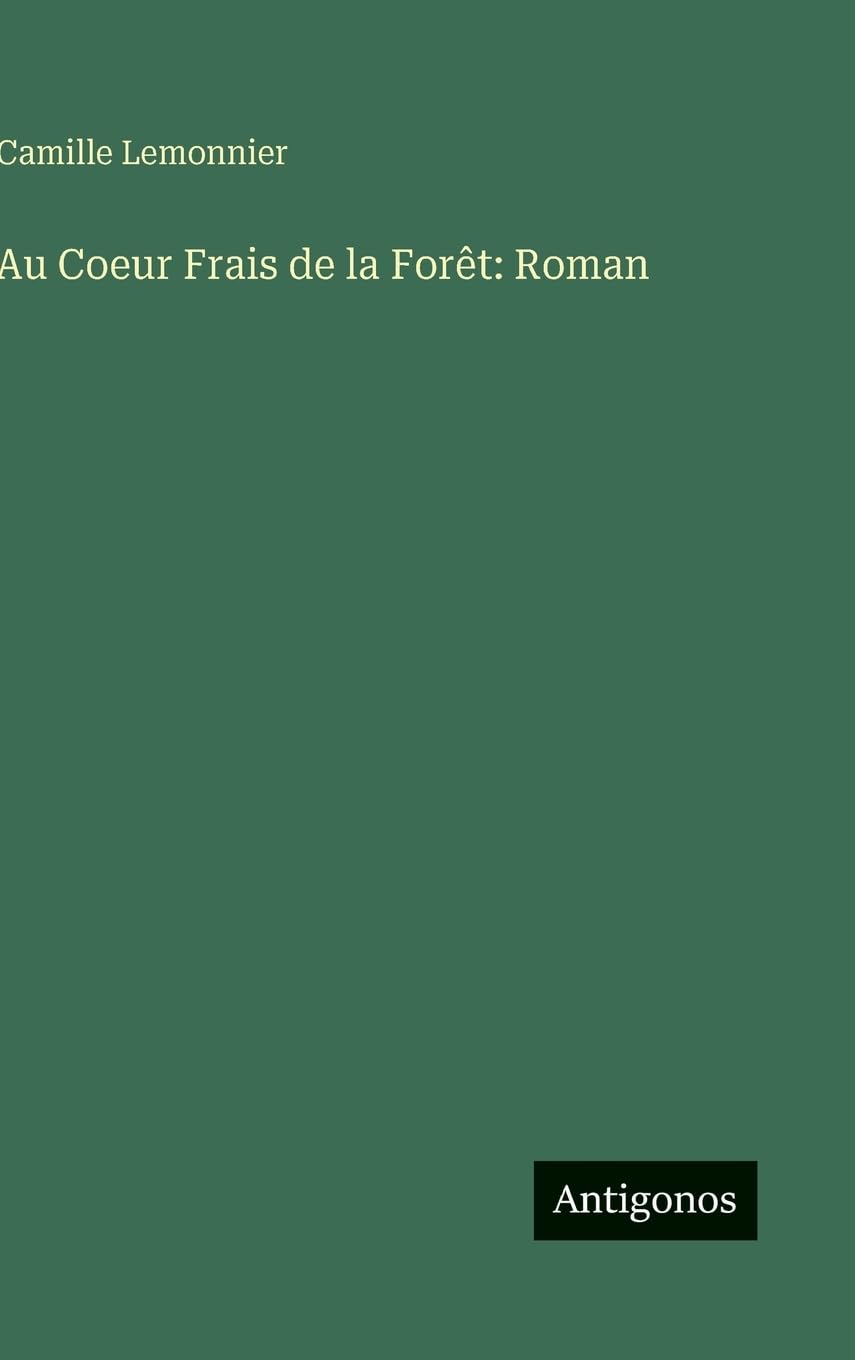 Au Coeur Frais de la Forêt: Roman Contemporary literature