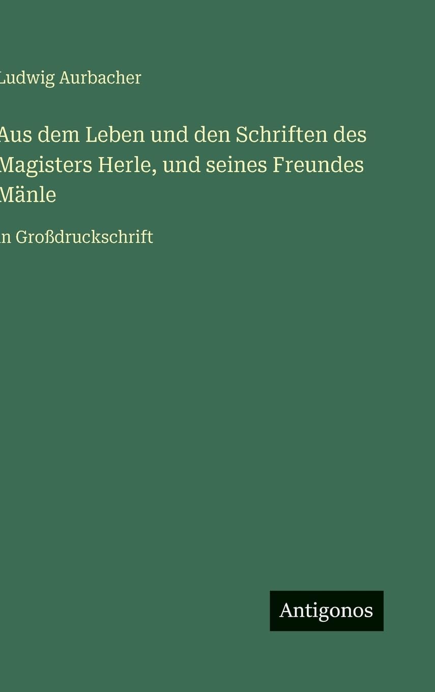 Aus dem Leben und den Schriften des Magisters Herle, und seines Freundes Mänle Contemporary literature