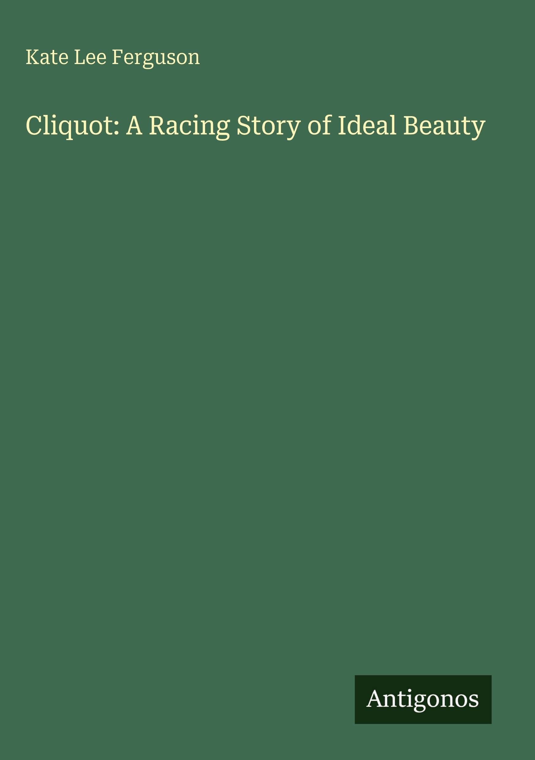 Cliquot: A Racing Story of Ideal Beauty Classics