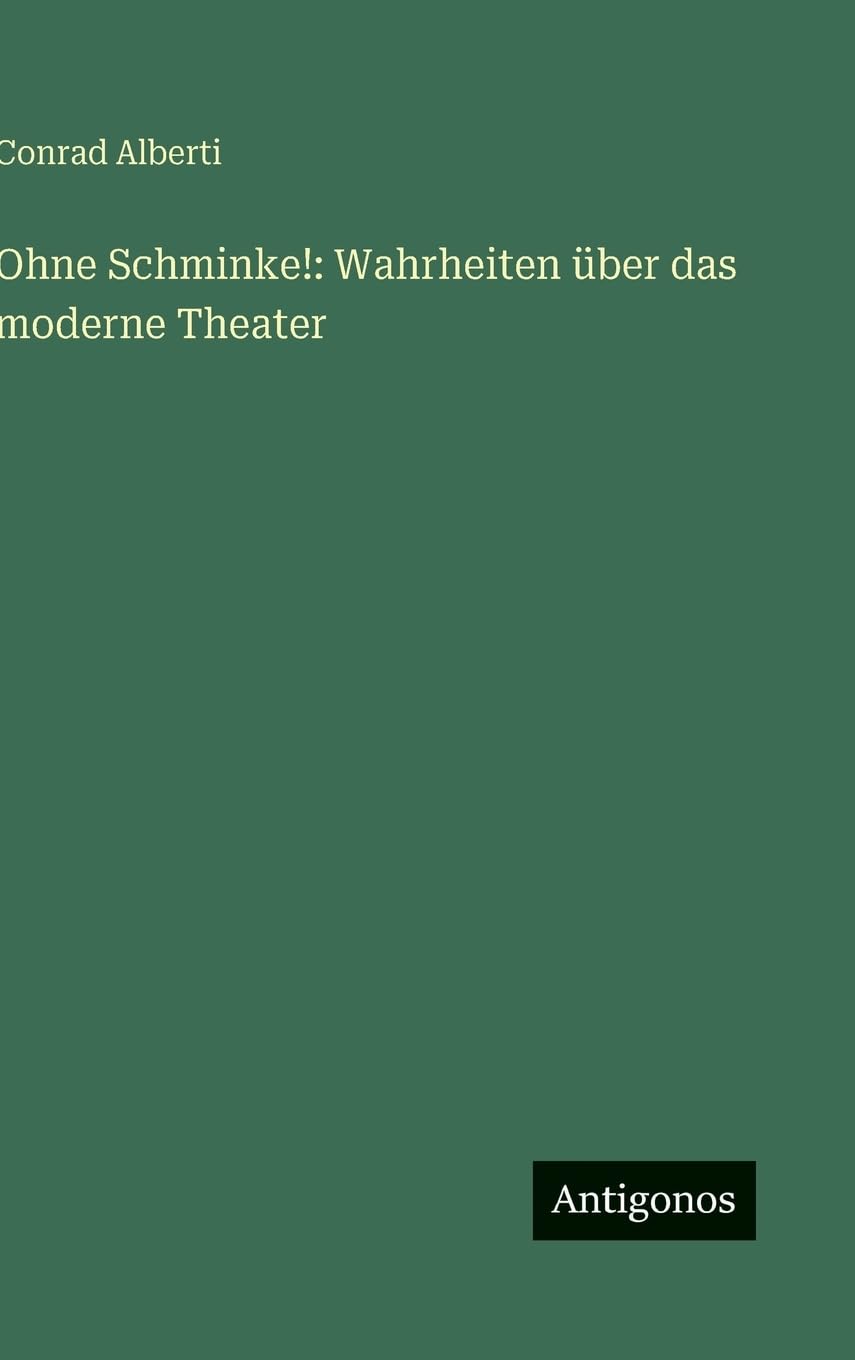 Ohne Schminke!: Wahrheiten über das moderne Theater Contemporary literature