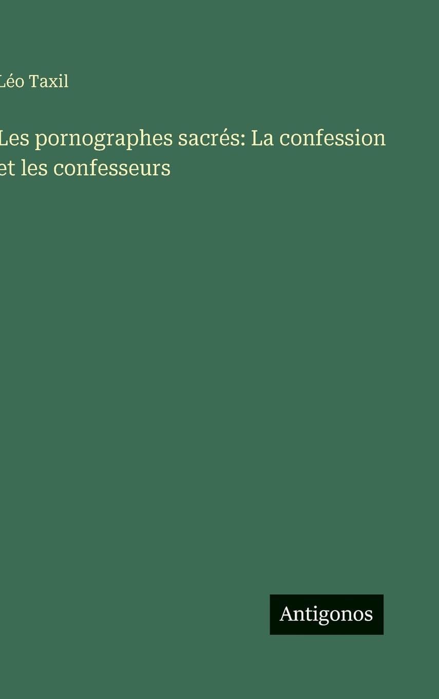 Les pornographes sacrés: La confession et les confesseurs Contemporary literature