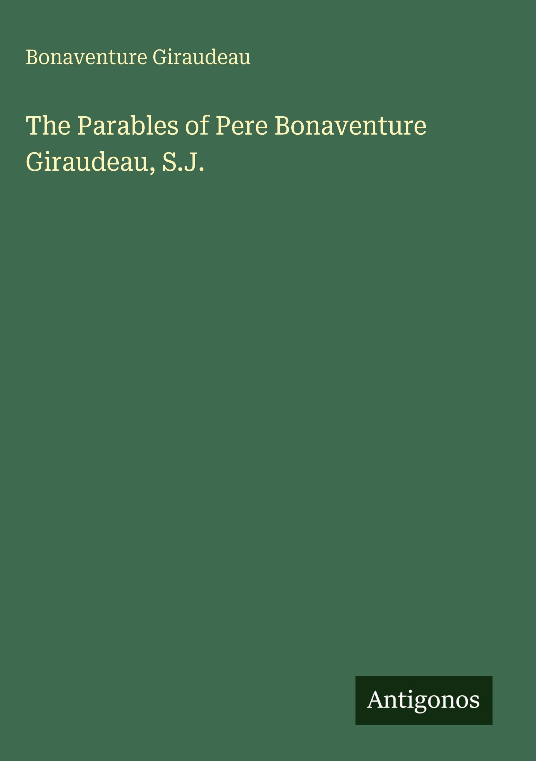The Parables of Pere Bonaventure Giraudeau, S.J. Classics
