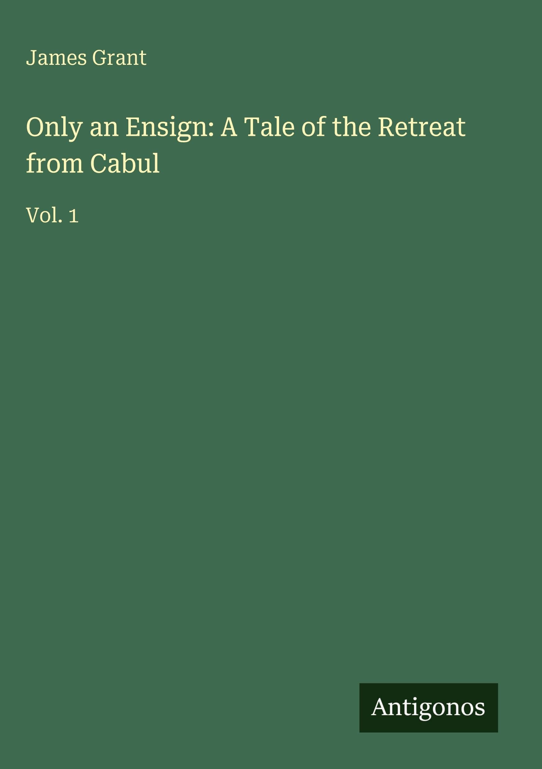 Only an Ensign: A Tale of the Retreat from Cabul Classics
