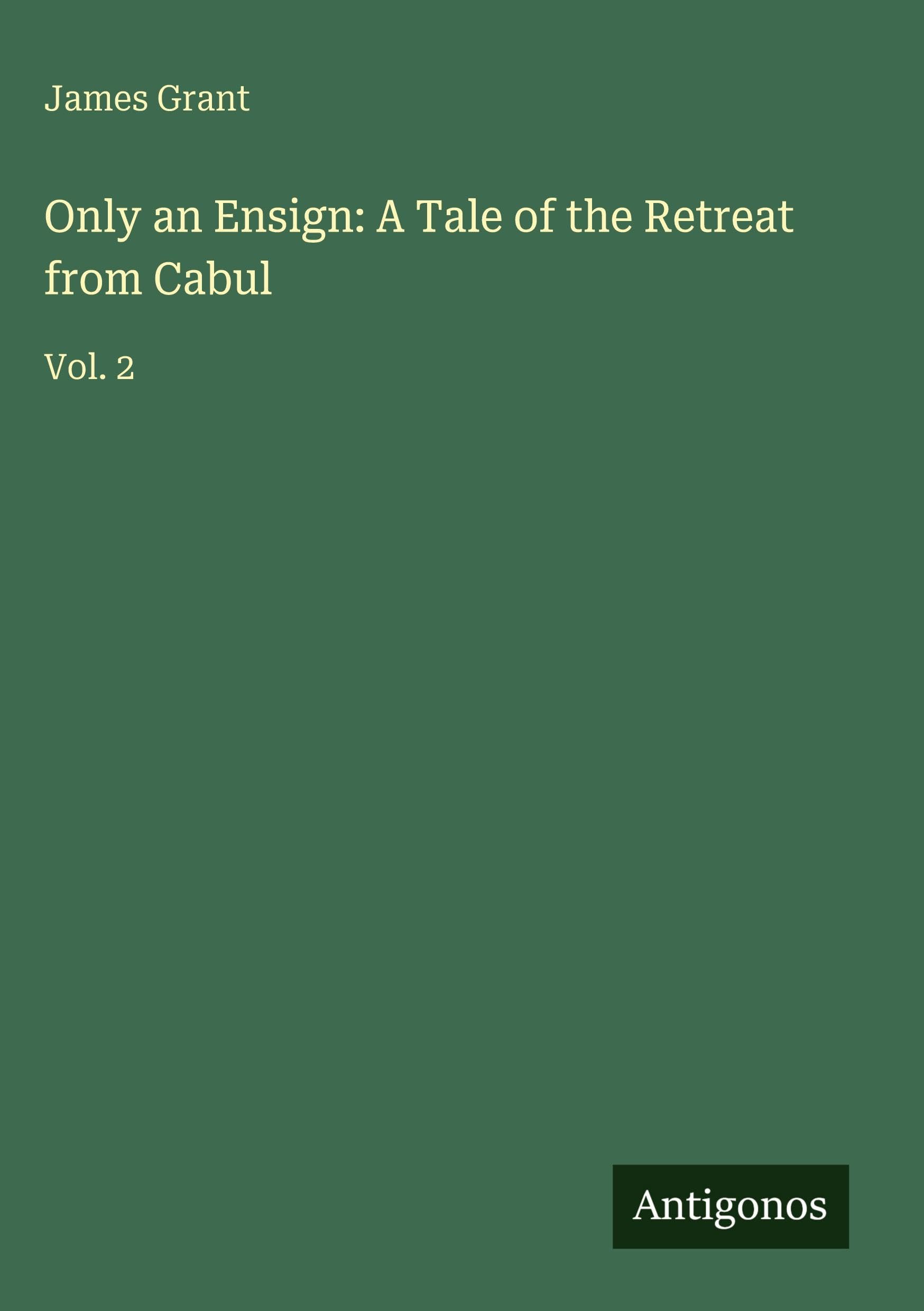 Only an Ensign: A Tale of the Retreat from Cabul Classics