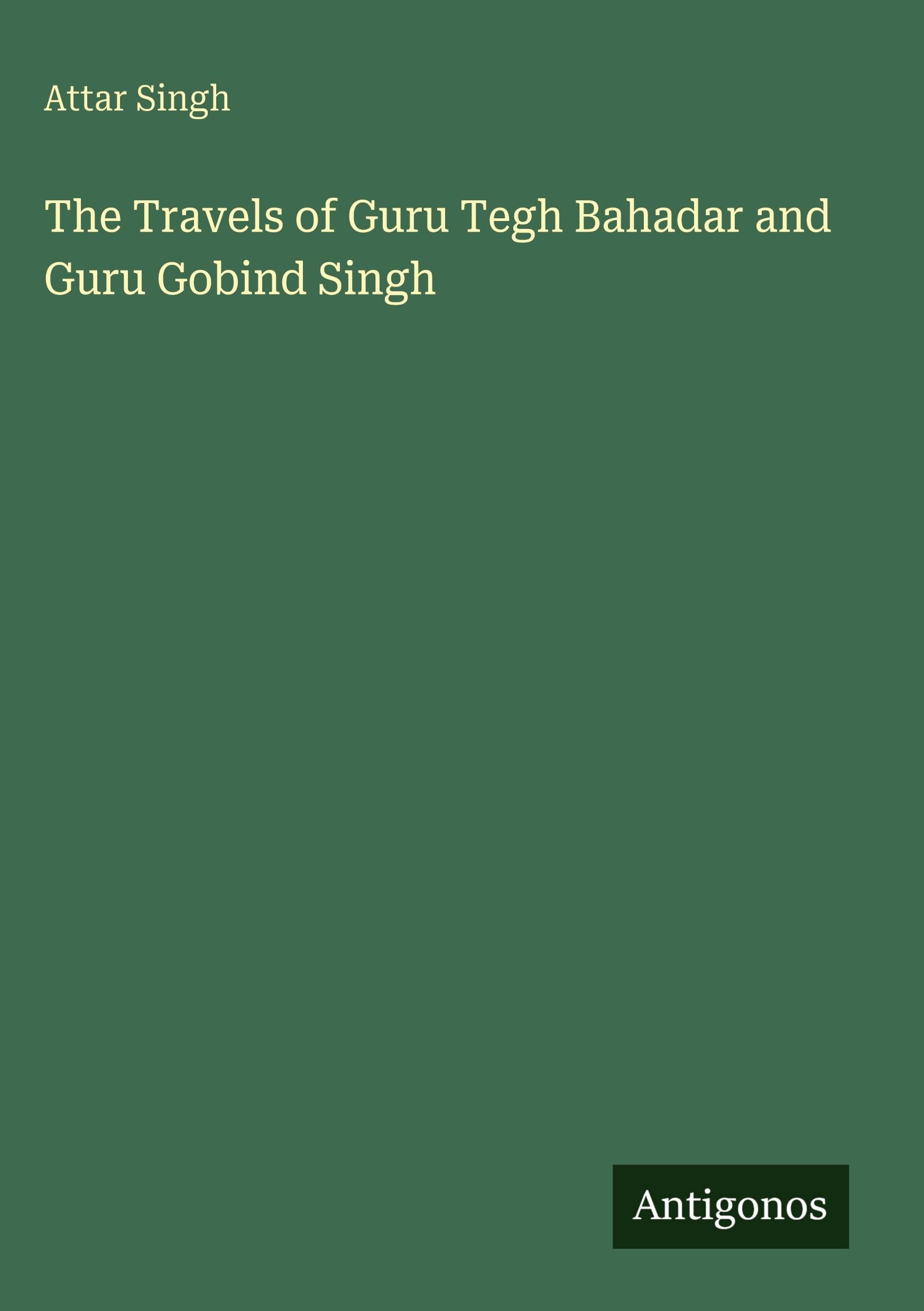 The Travels of Guru Tegh Bahadar and Guru Gobind Singh Classics