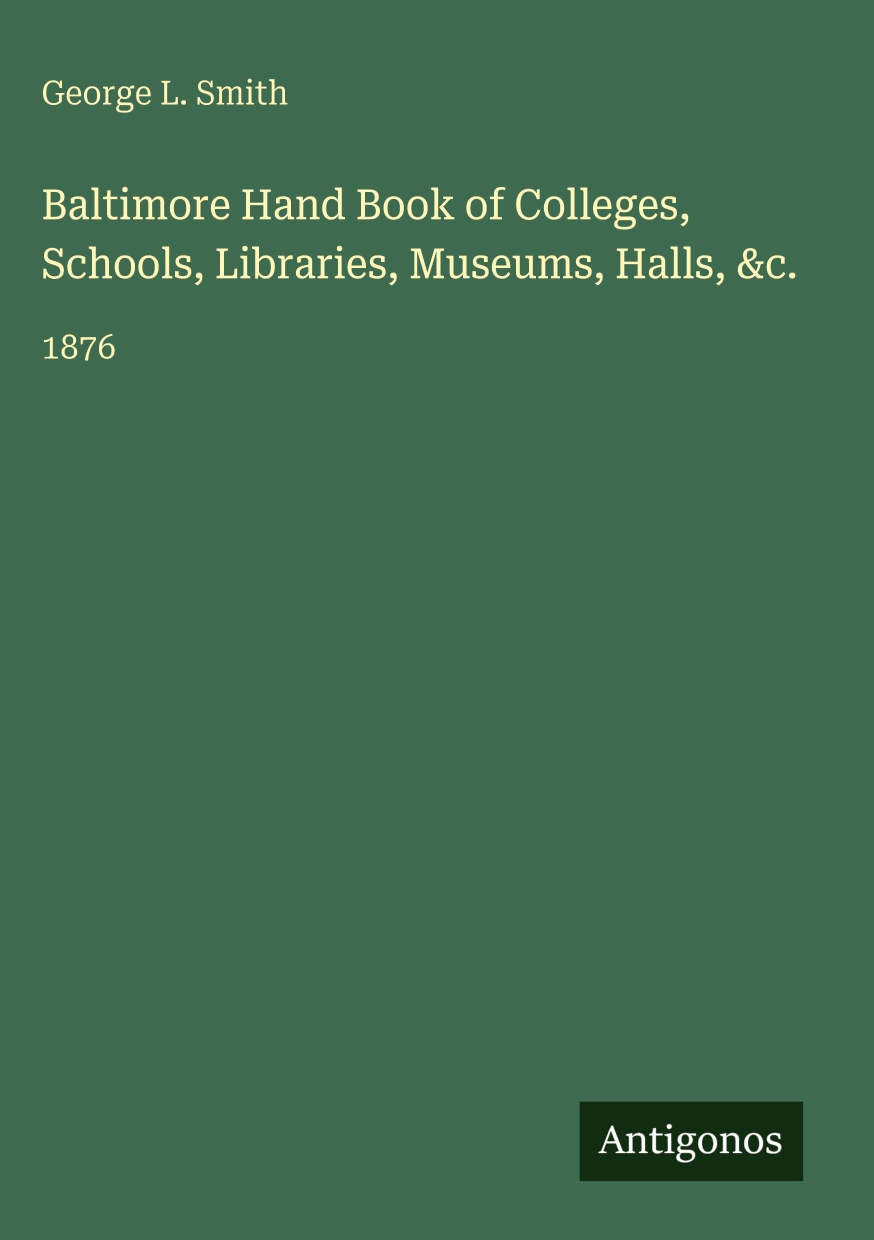 Baltimore Hand Book of Colleges, Schools, Libraries, Museums, Halls, &c. Classics