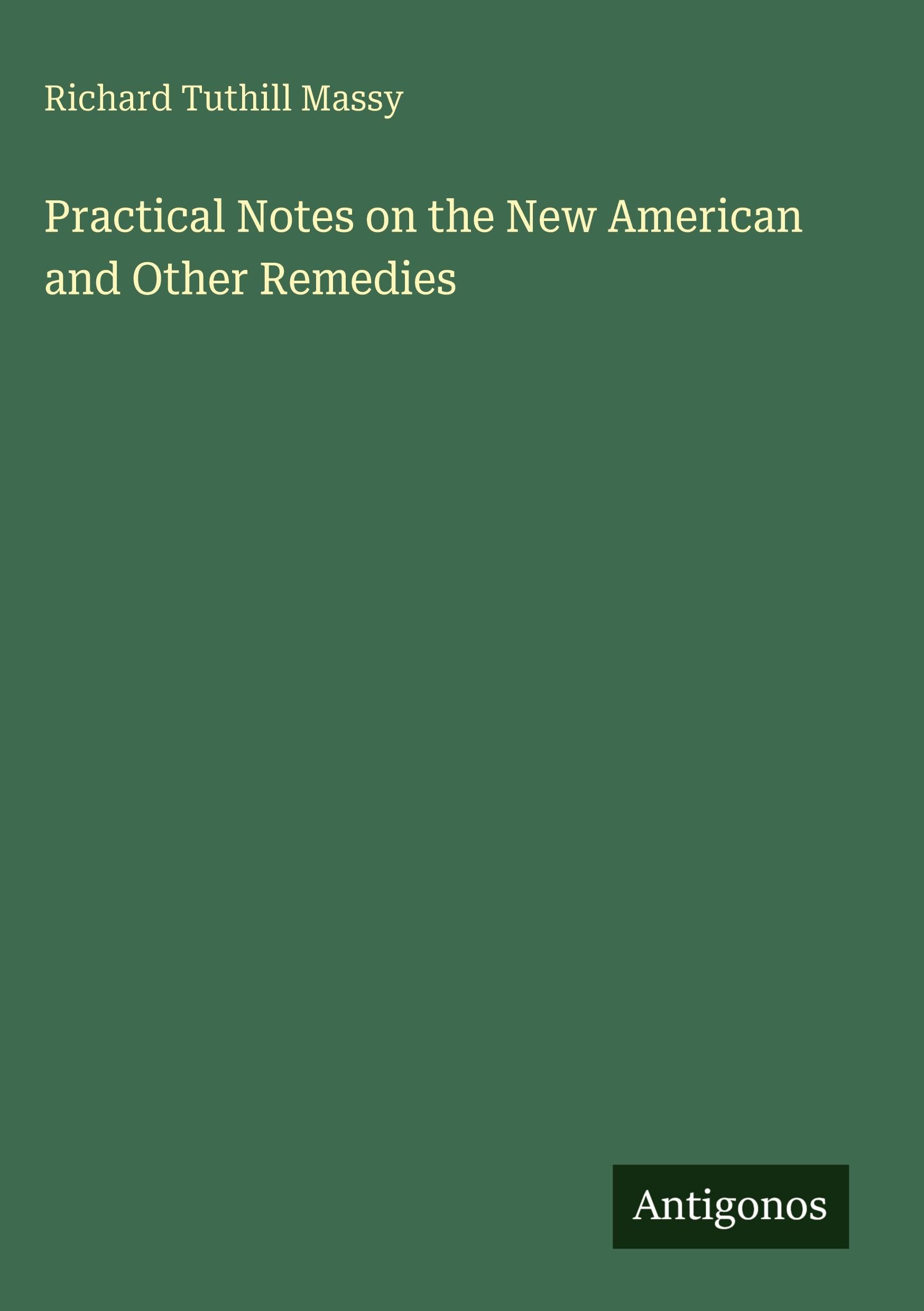 Practical Notes on the New American and Other Remedies Classics
