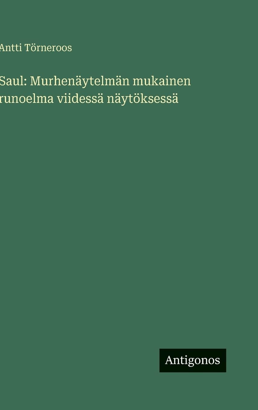 Saul: Murhenäytelmän mukainen runoelma viidessä näytöksessä Contemporary literature