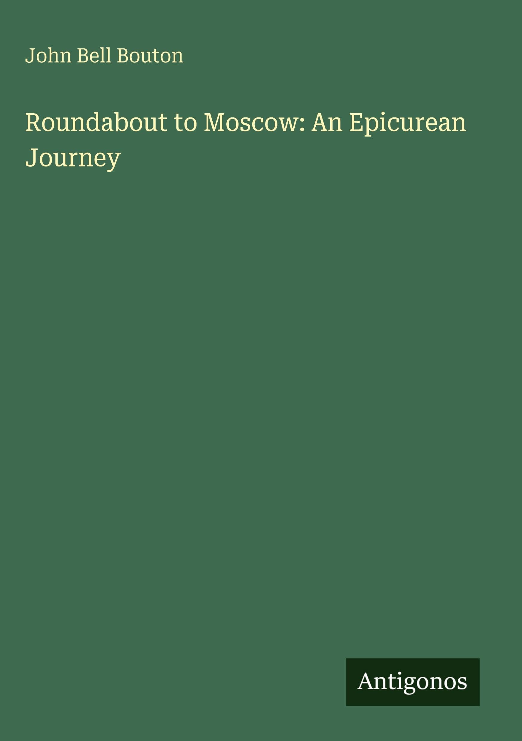 Roundabout to Moscow: An Epicurean Journey Classics