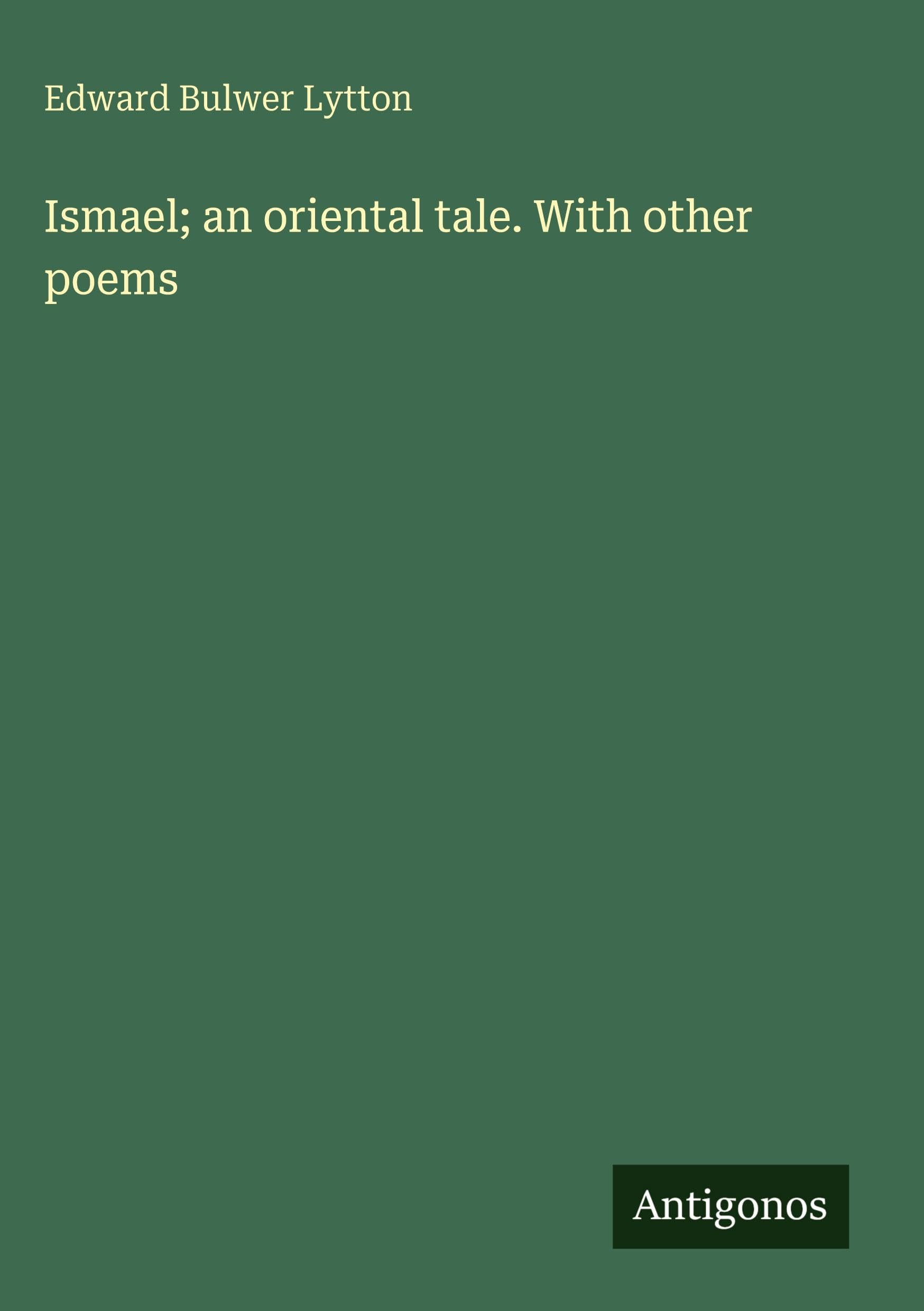 Ismael; an oriental tale. With other poems Classics