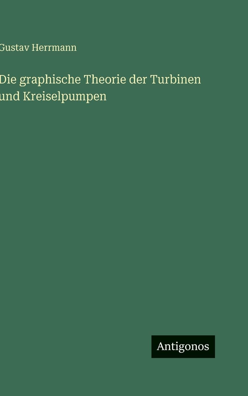 Die graphische Theorie der Turbinen und Kreiselpumpen Contemporary literature