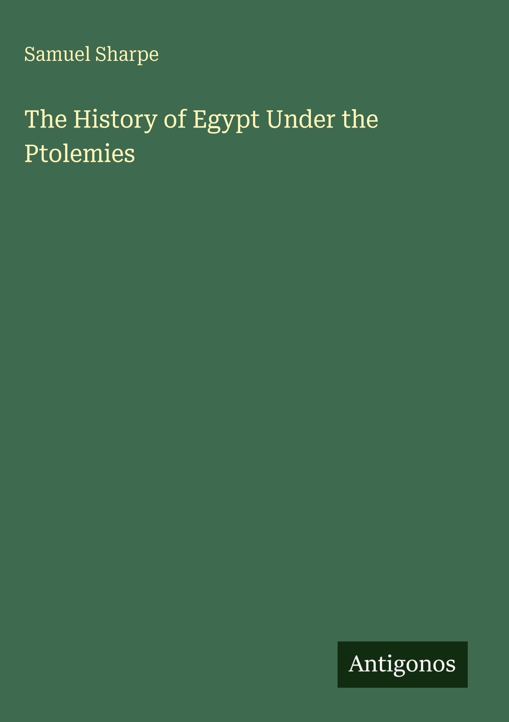 The History of Egypt Under the Ptolemies Classics