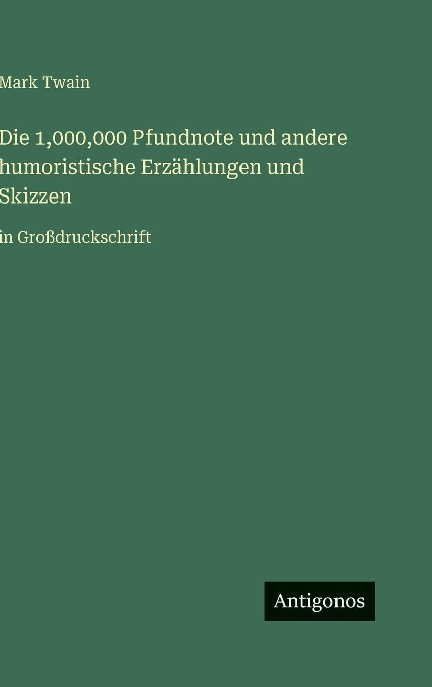 Die 1,000,000 Pfundnote und andere humoristische Erzählungen und Skizzen Classics