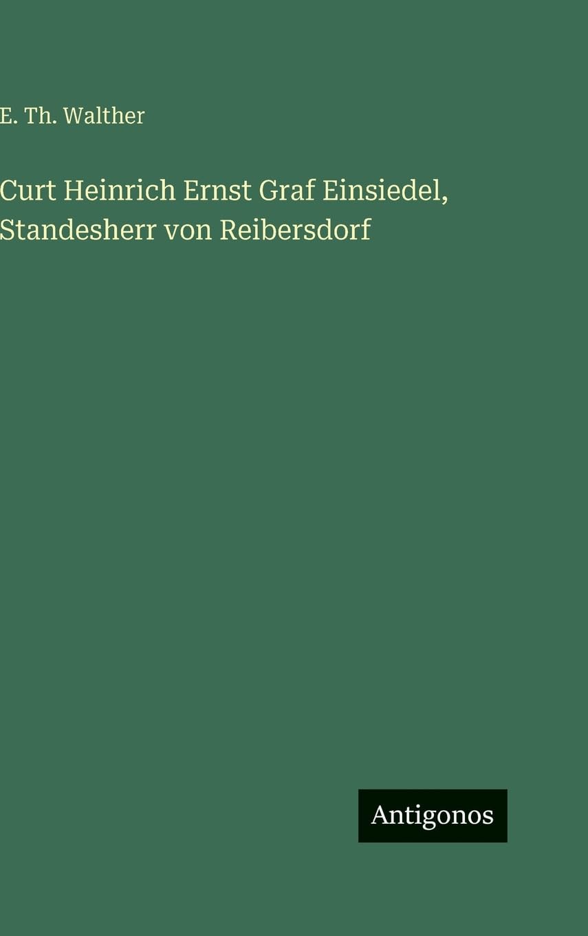 Curt Heinrich Ernst Graf Einsiedel, Standesherr von Reibersdorf Contemporary literature
