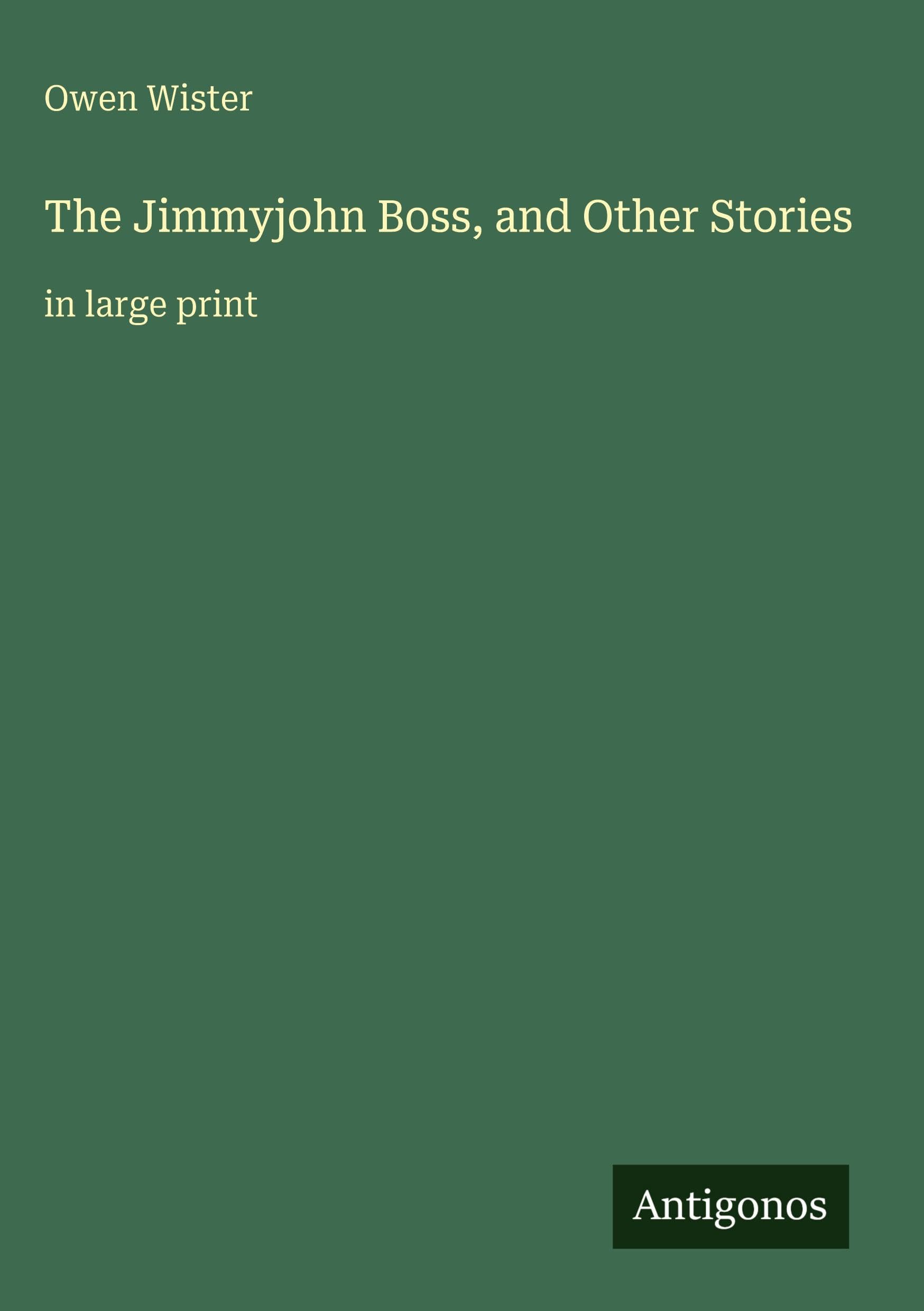 The Jimmyjohn Boss, and Other Stories Classics