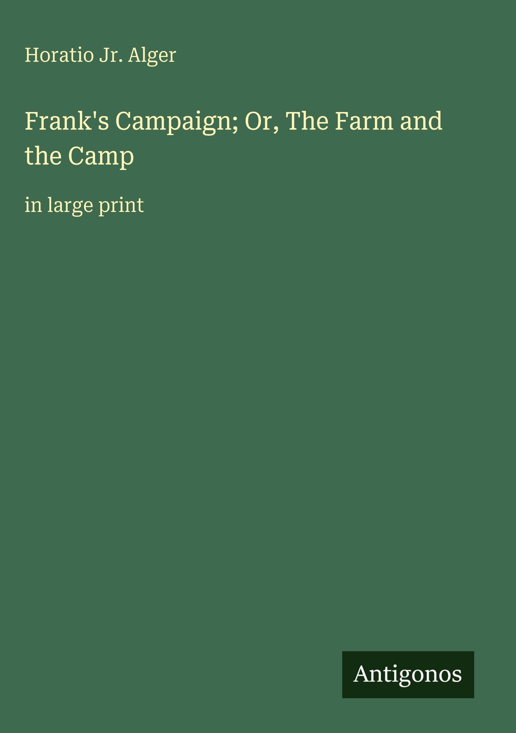 Frank's Campaign; Or, The Farm and the Camp Classics