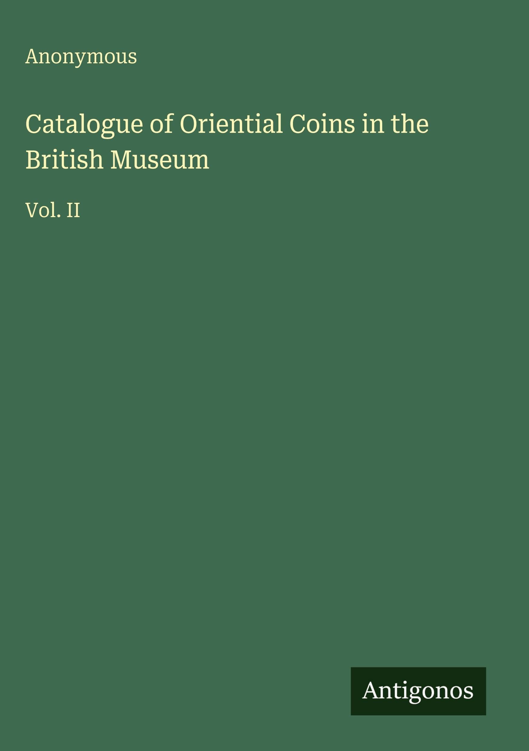 Catalogue of Oriential Coins in the British Museum Classics