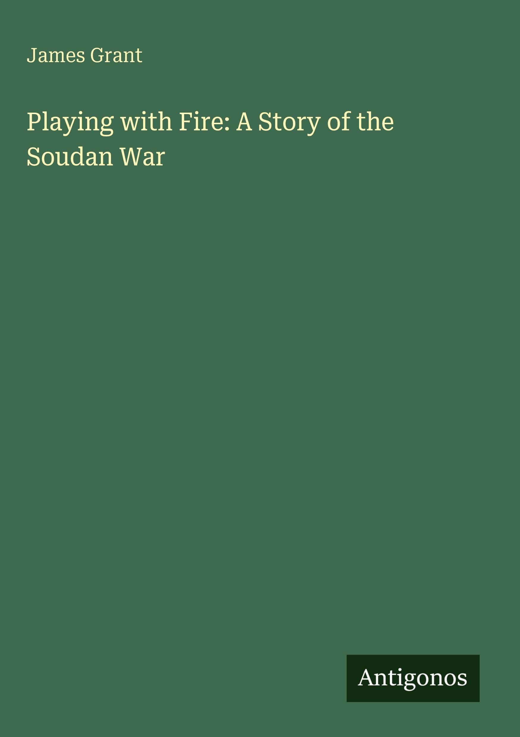 Playing with Fire: A Story of the Soudan War Classics