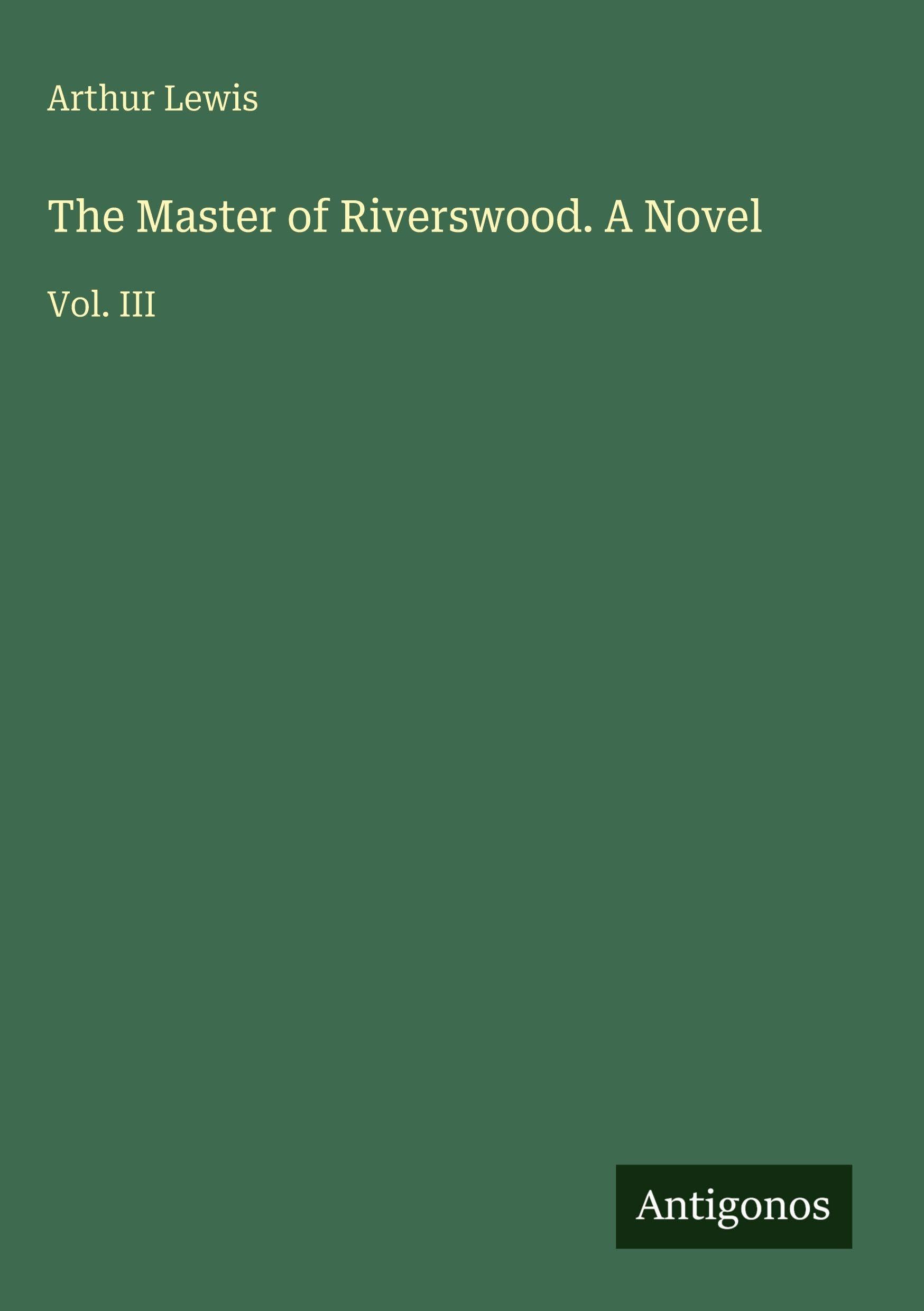 The Master of Riverswood. A Novel Classics