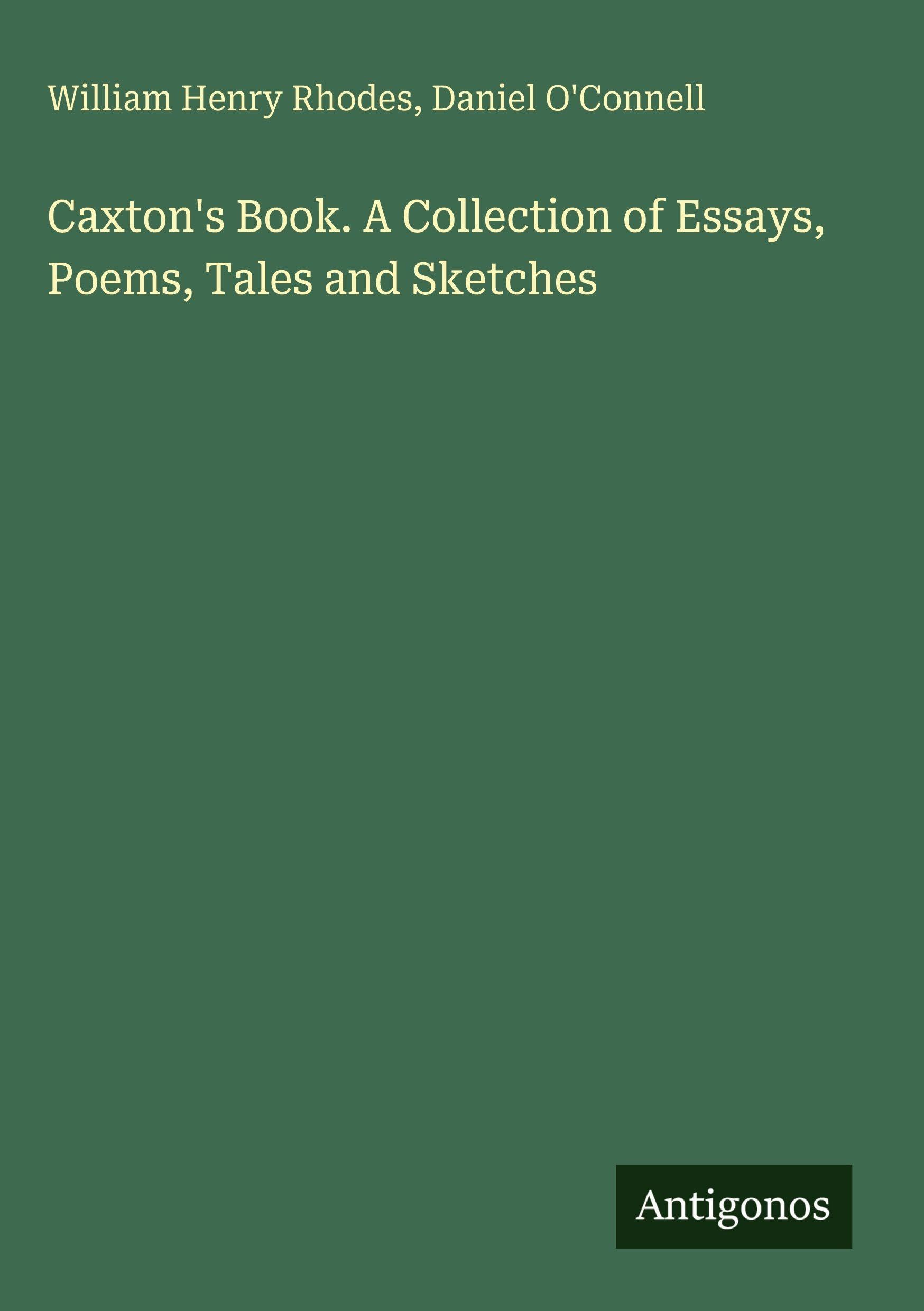 Caxton's Book. A Collection of Essays, Poems, Tales and Sketches Classics