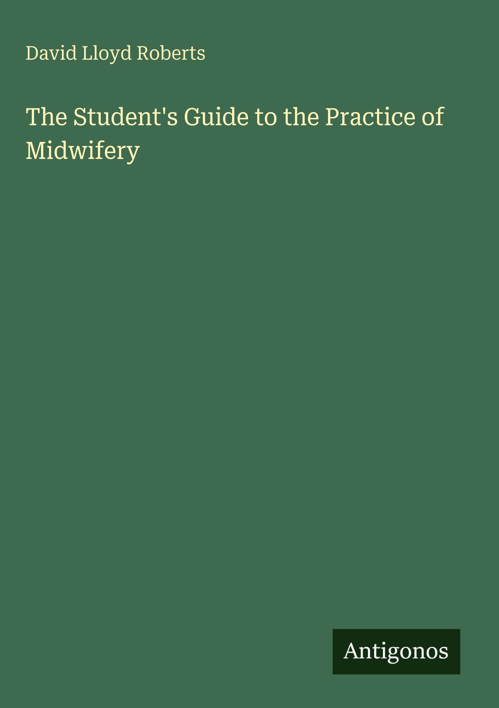 The Student's Guide to the Practice of Midwifery Classics