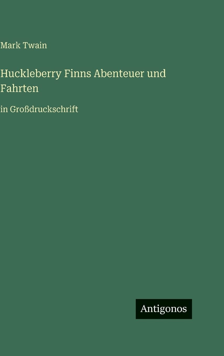 Huckleberry Finns Abenteuer und Fahrten Classics