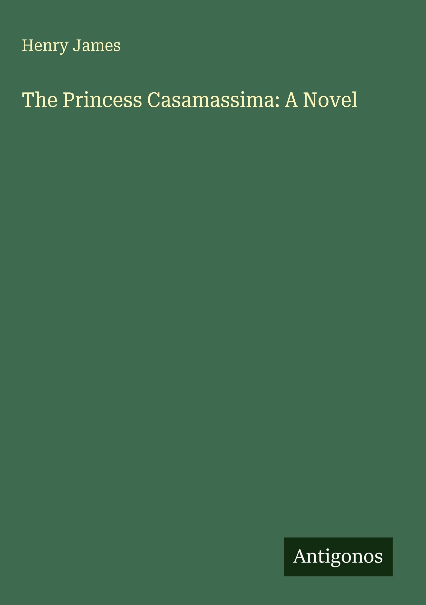 The Princess Casamassima: A Novel Classics