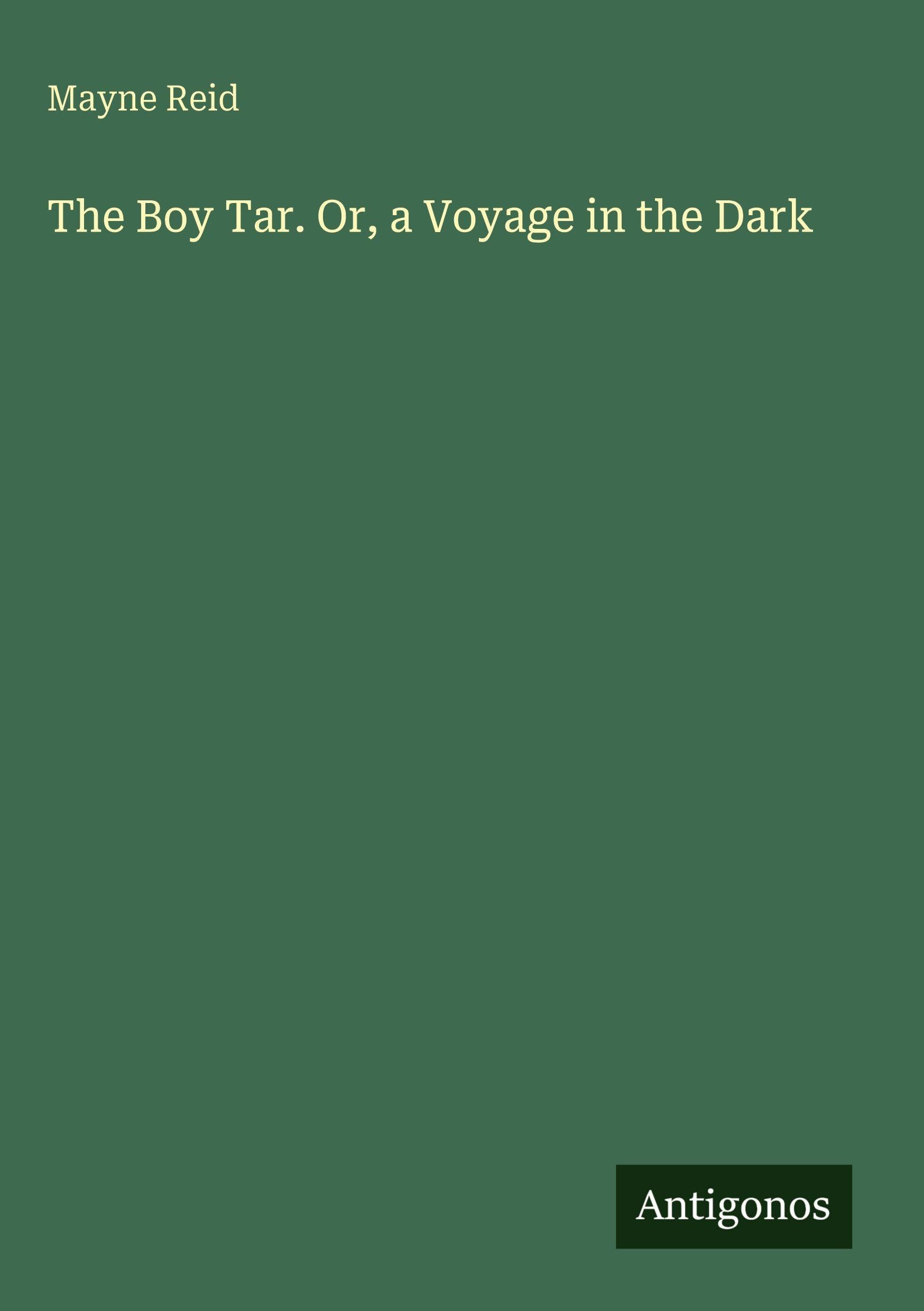 The Boy Tar. Or, a Voyage in the Dark Classics