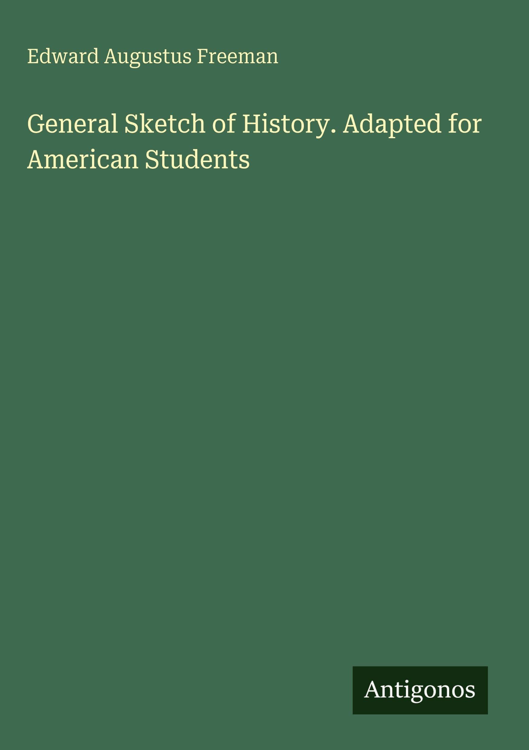 General Sketch of History. Adapted for American Students Classics
